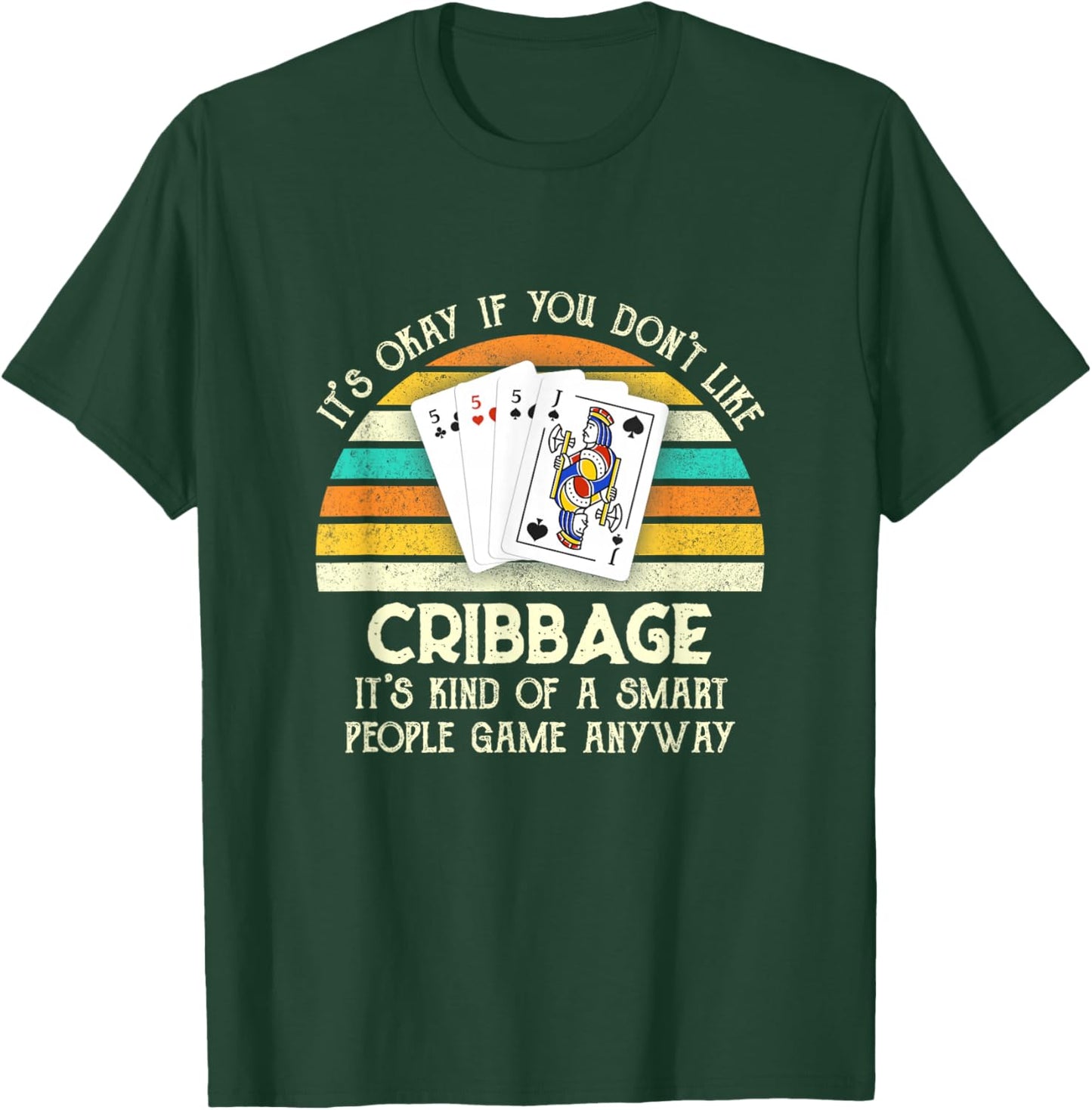 It's Okay If You Don't Like Cribbage Funny Cribbage Player T-Shirt - T-Shirt | Forest