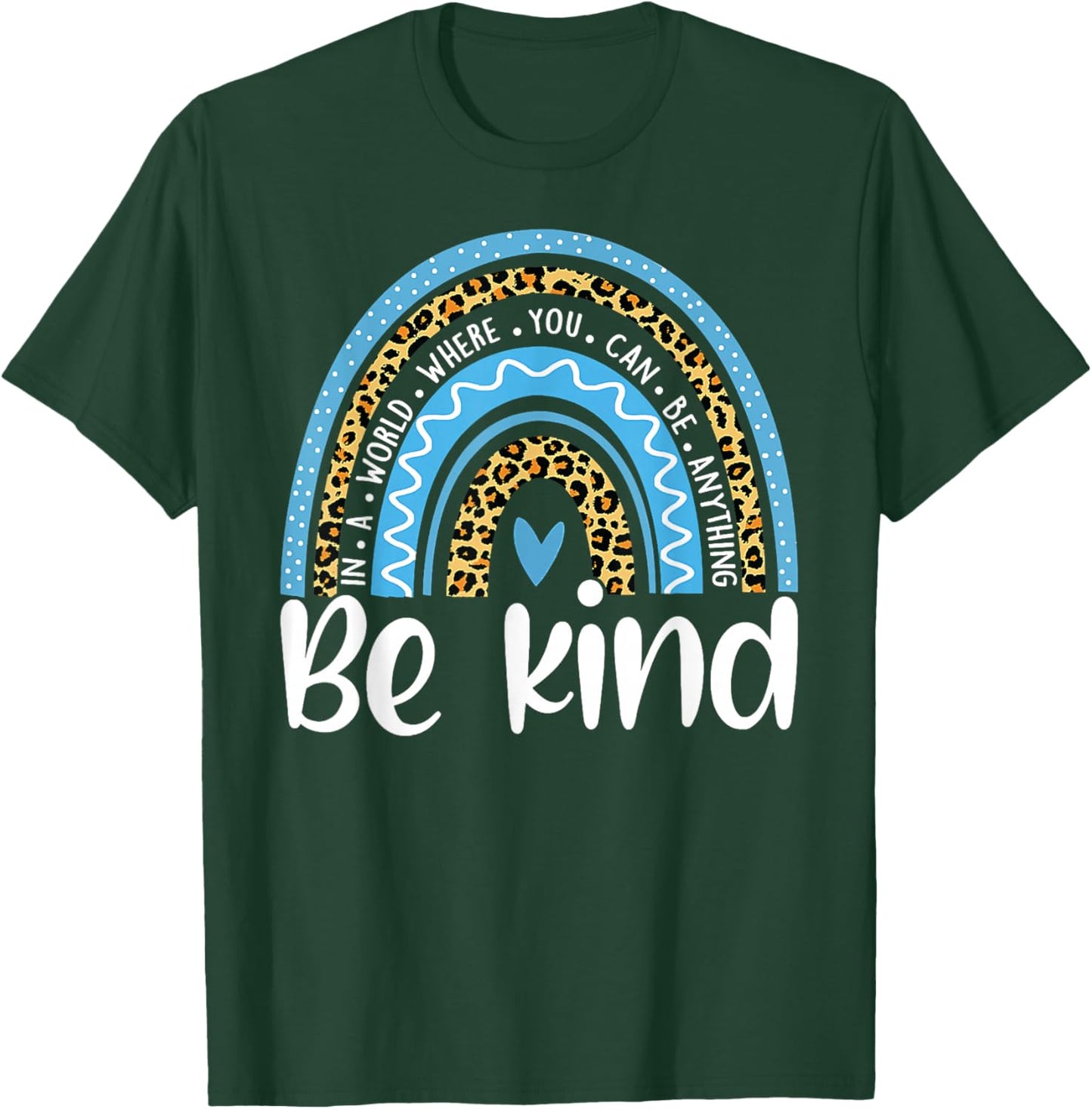 In a World Where You Can Be Anything Be Kind Blue Rainbow T-Shirt - T-Shirt | Forest