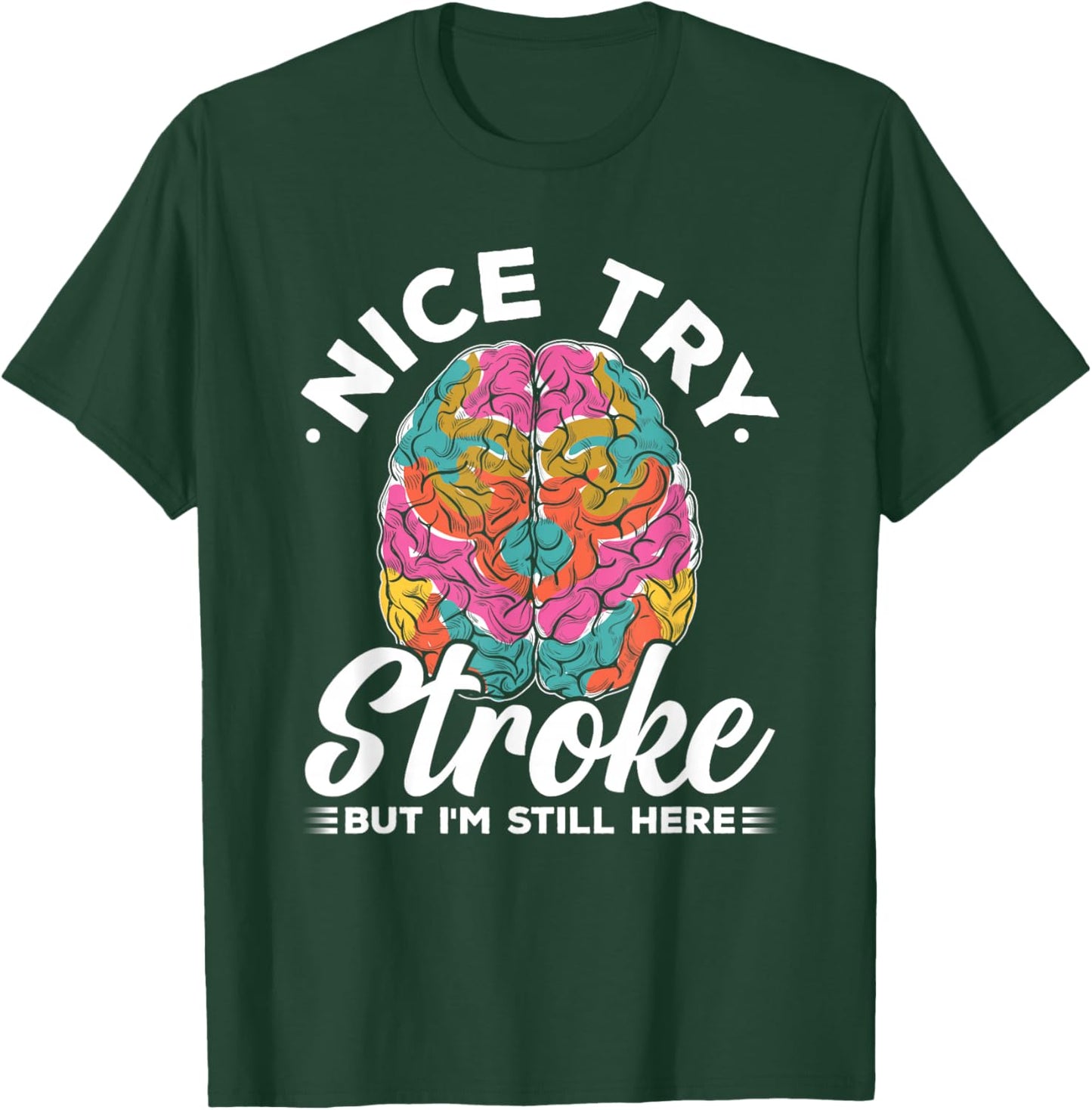 Stroke Survivor Nice Try Stroke Brain Injury Awareness Gift T-Shirt - T-Shirt | Forest
