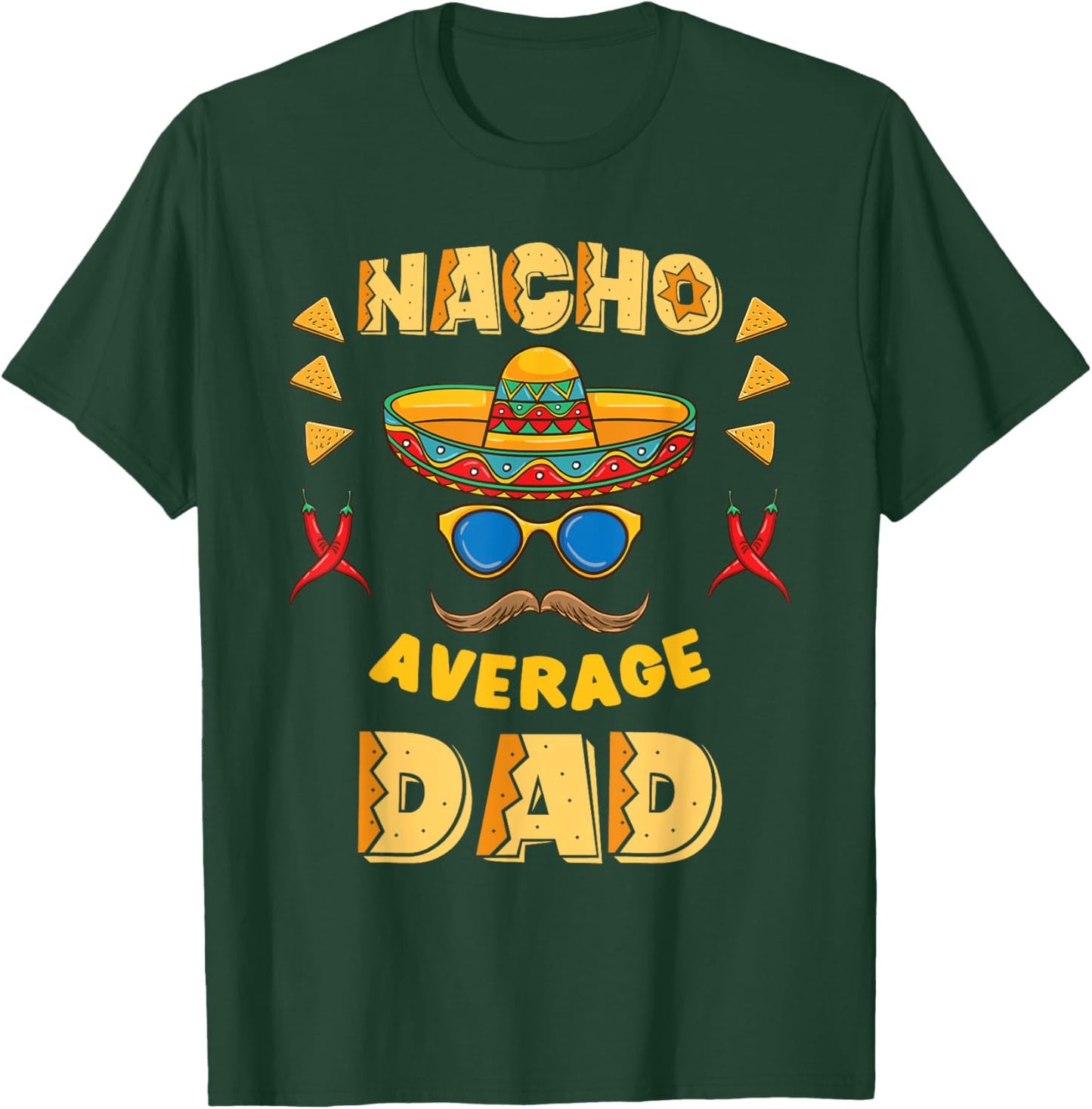 Nacho Average Dad Cinco De Mayo T-Shirt - T-Shirt | Forest