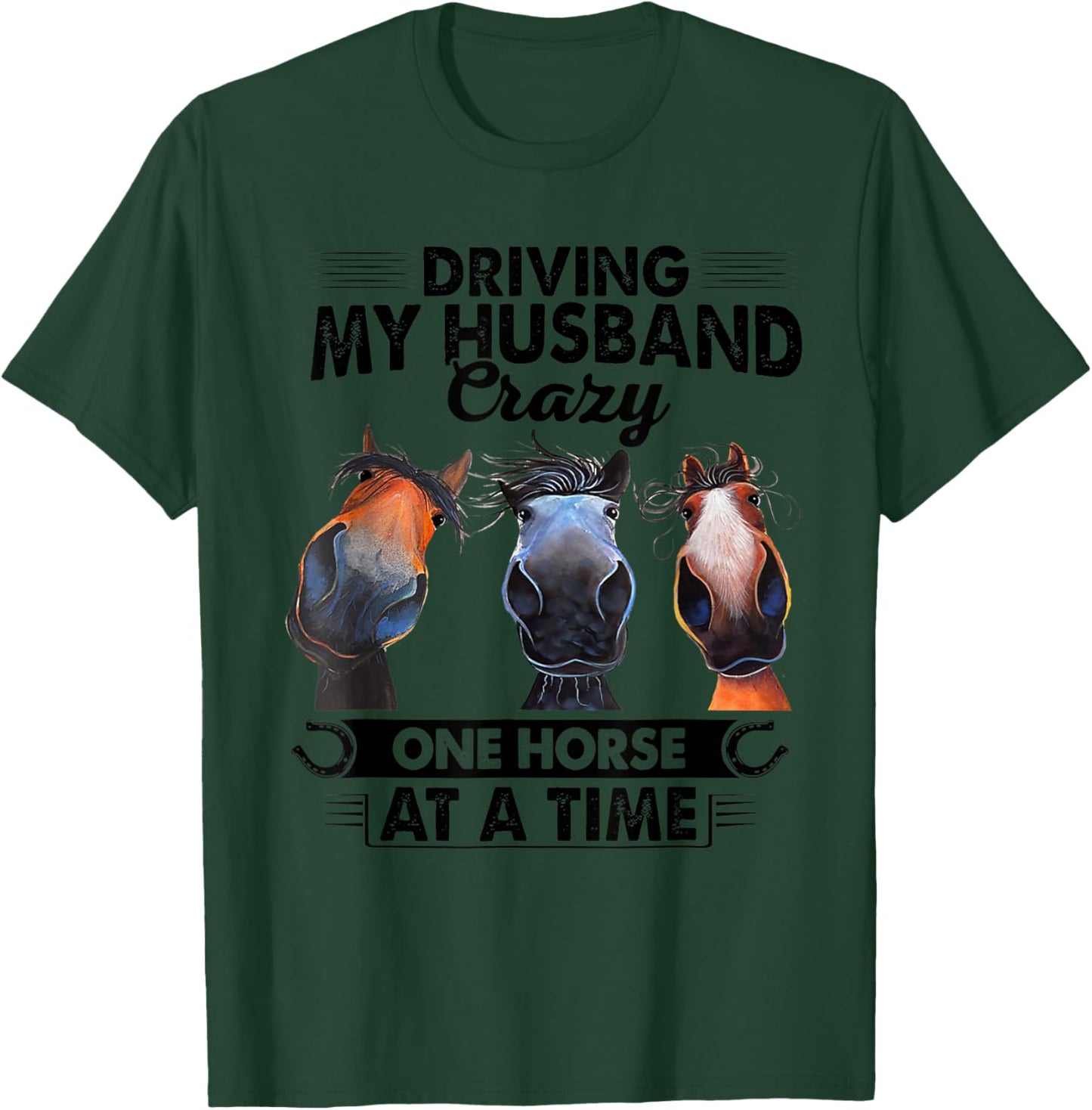 Driving My Husband Crazy One Horse At A Time Funny Horses T-Shirt - T-Shirt | Forest
