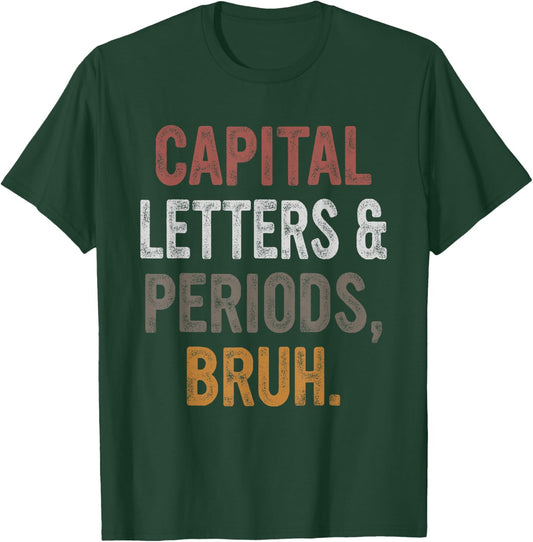Capital Letters and Periods Bruh, Bruh Teacher T-Shirt - T-Shirt | Forest