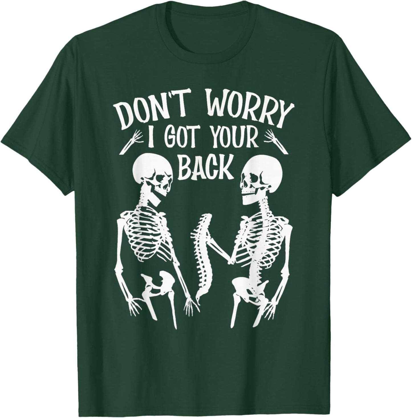 Don't Worry I Got Your Back Fun Skeleton Backbone Halloween T-Shirt - T-Shirt | Forest