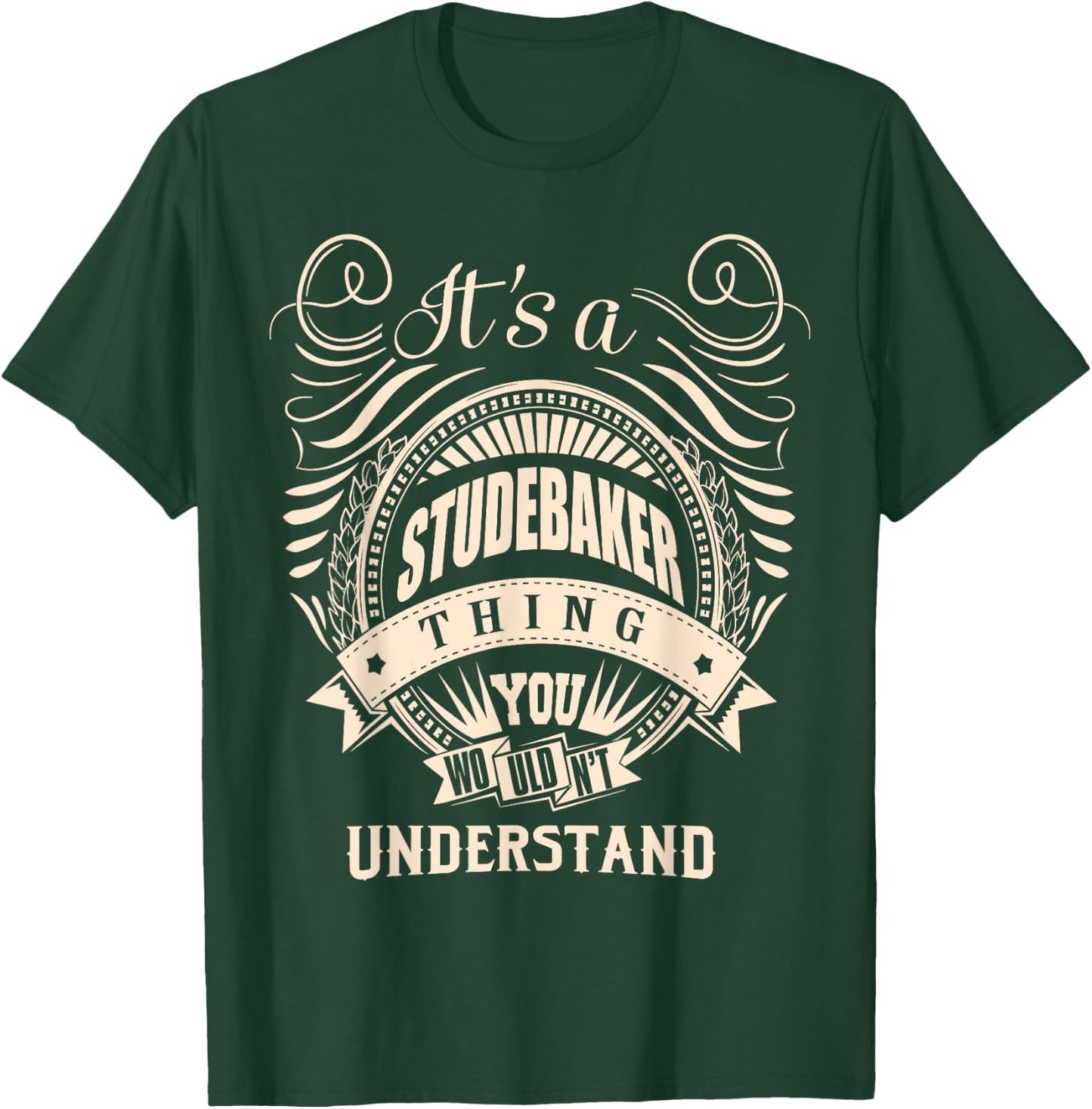 It is a STUDEBAKER thing Gifts T-Shirt - T-Shirt | Forest