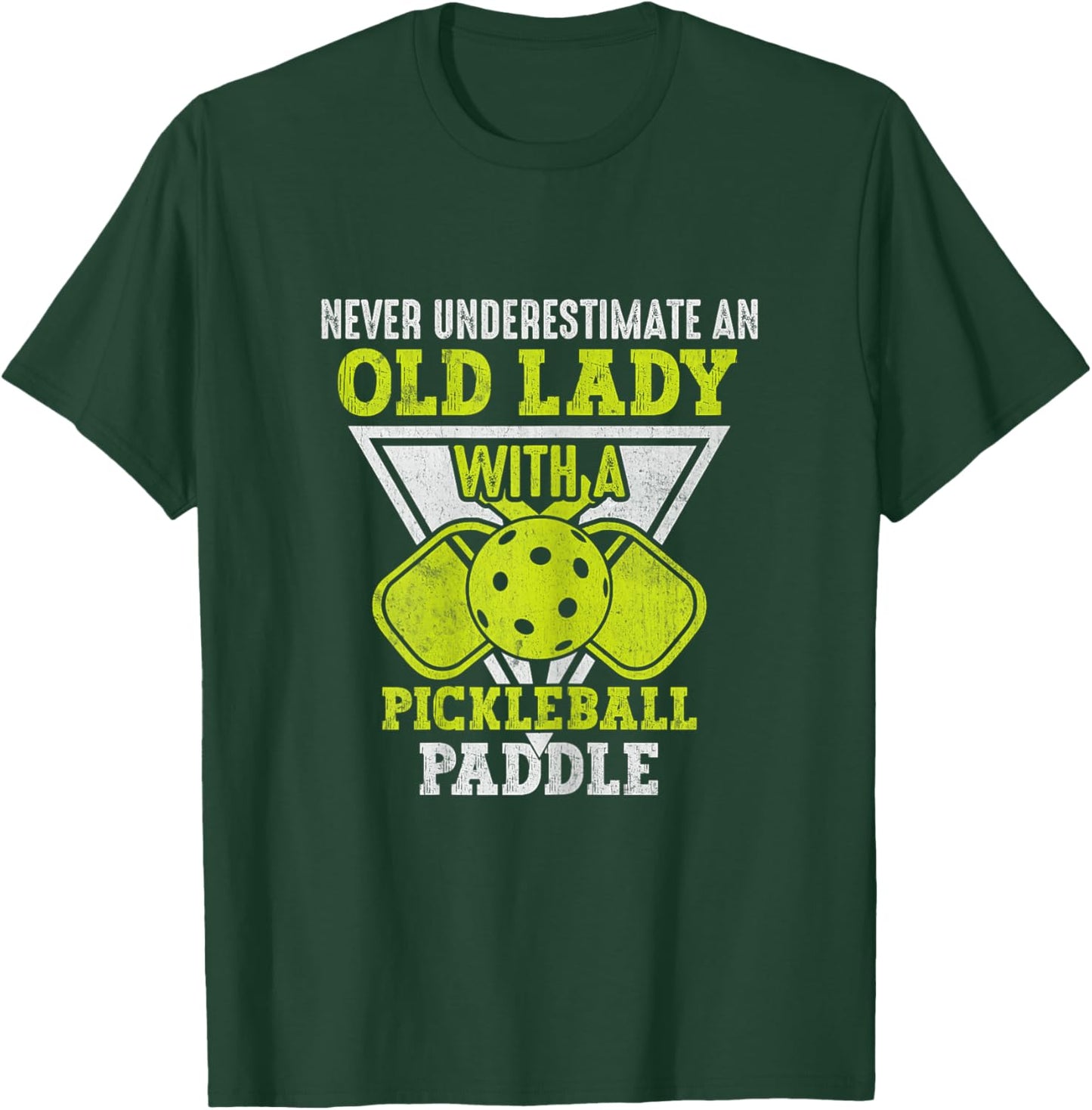 Never Underestimate an Old Lady With a Pickleball Paddle T-Shirt - T-Shirt | Forest