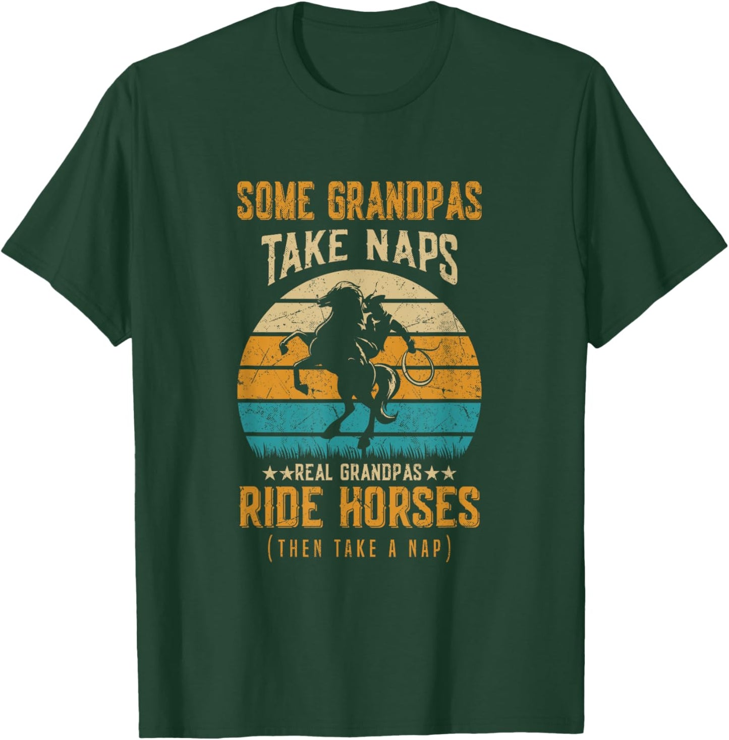 Some Grandpas Take Naps Real Grandpas Ride Horses T-Shirt - T-Shirt | Forest