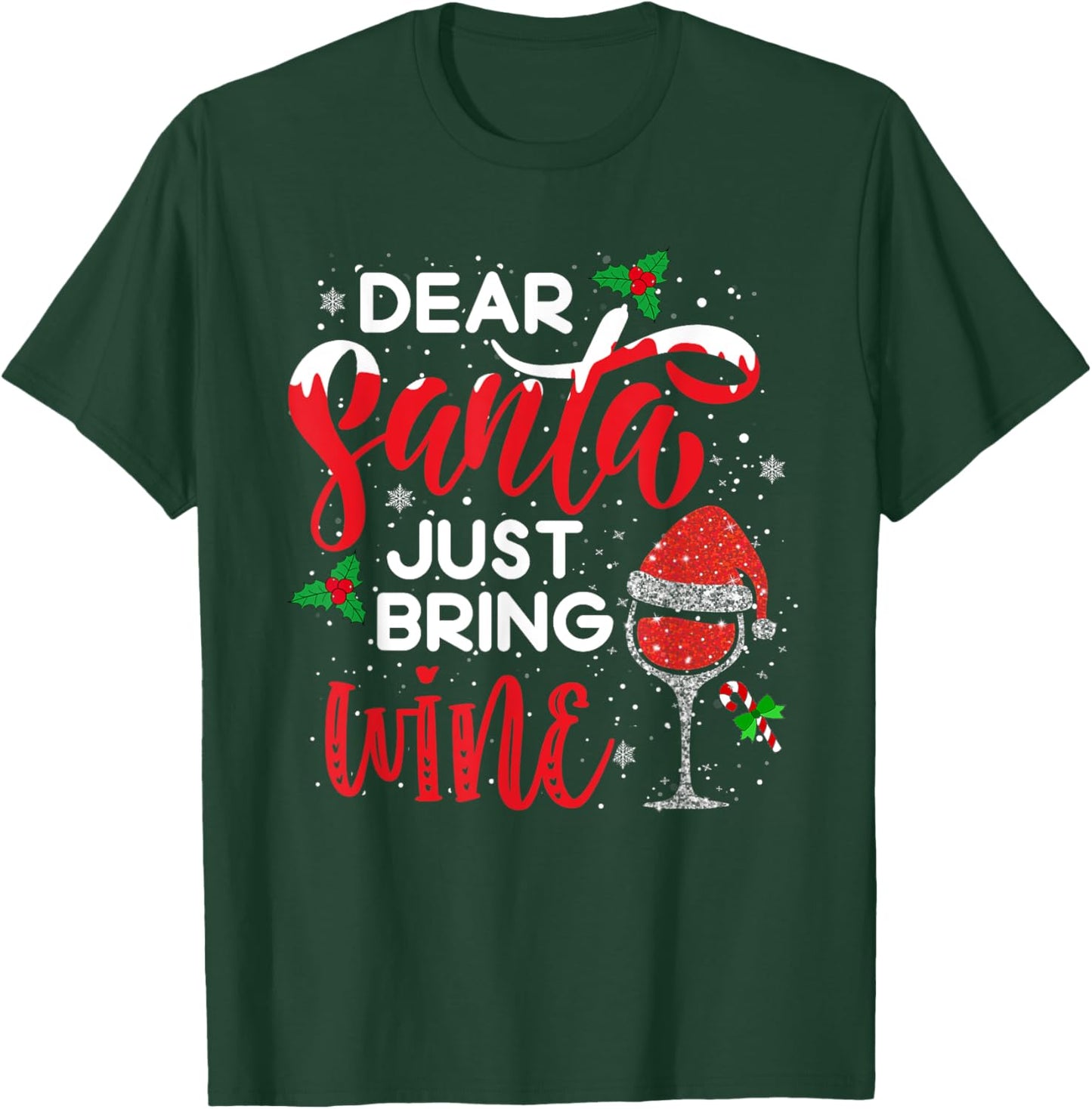 Dear Santa Just Bring Wine Shirt Red Wine Glass Santa Hat T-Shirt - T-Shirt | Forest