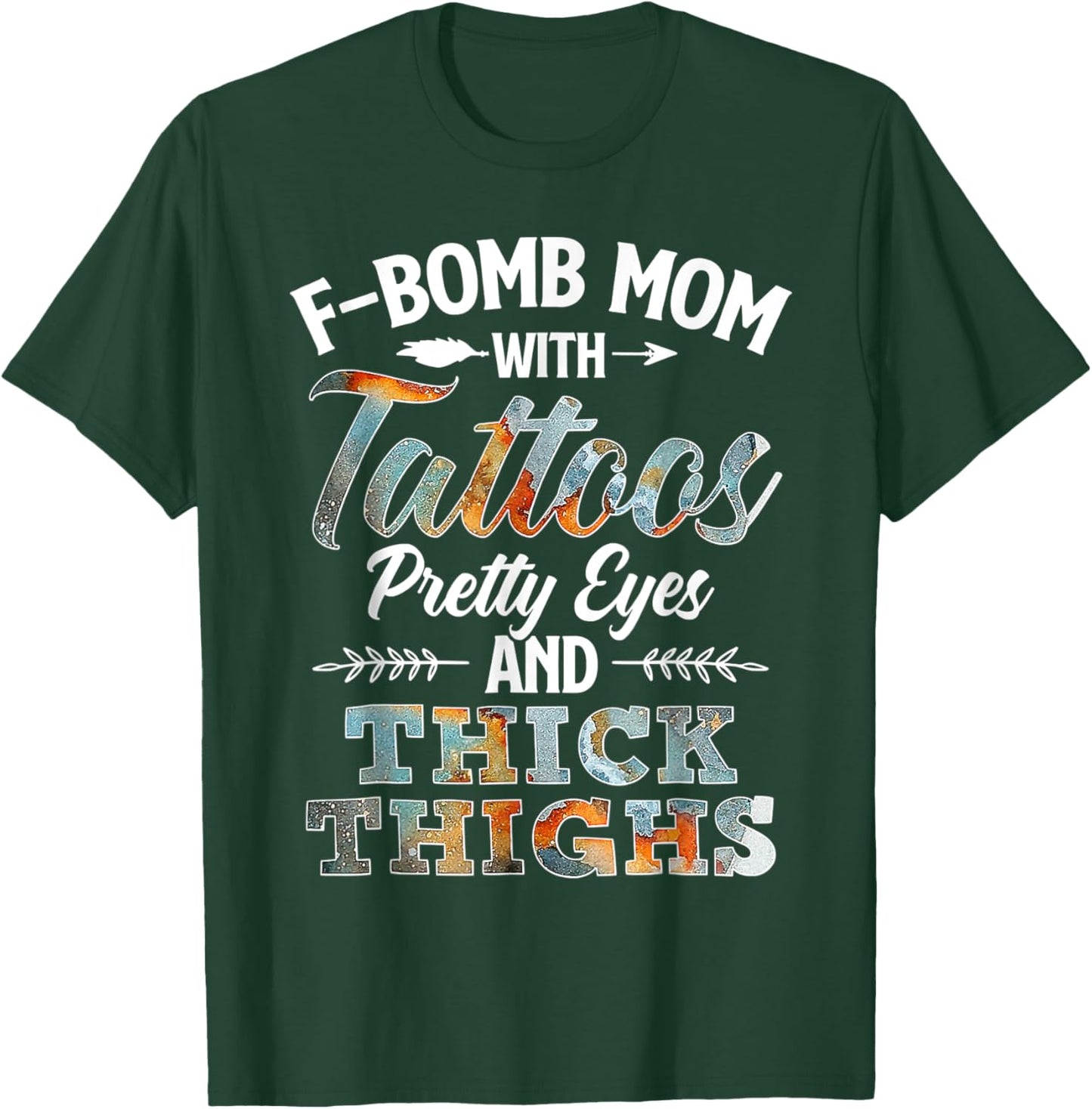 Funny F-Bomb Mom With Tattoos Pretty Eyes And Thick Thighs T-Shirt - T-Shirt | Forest