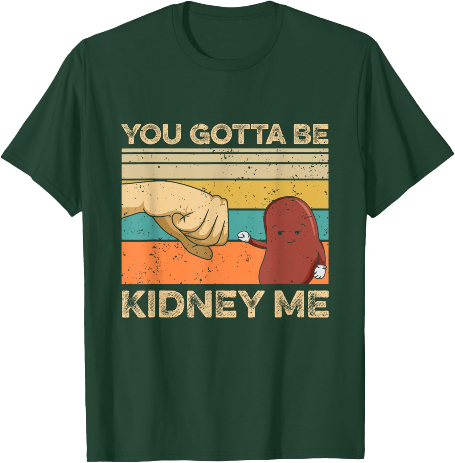 You gotta be kidney me Pun for a Kidney Donor T-Shirt - T-Shirt | Forest