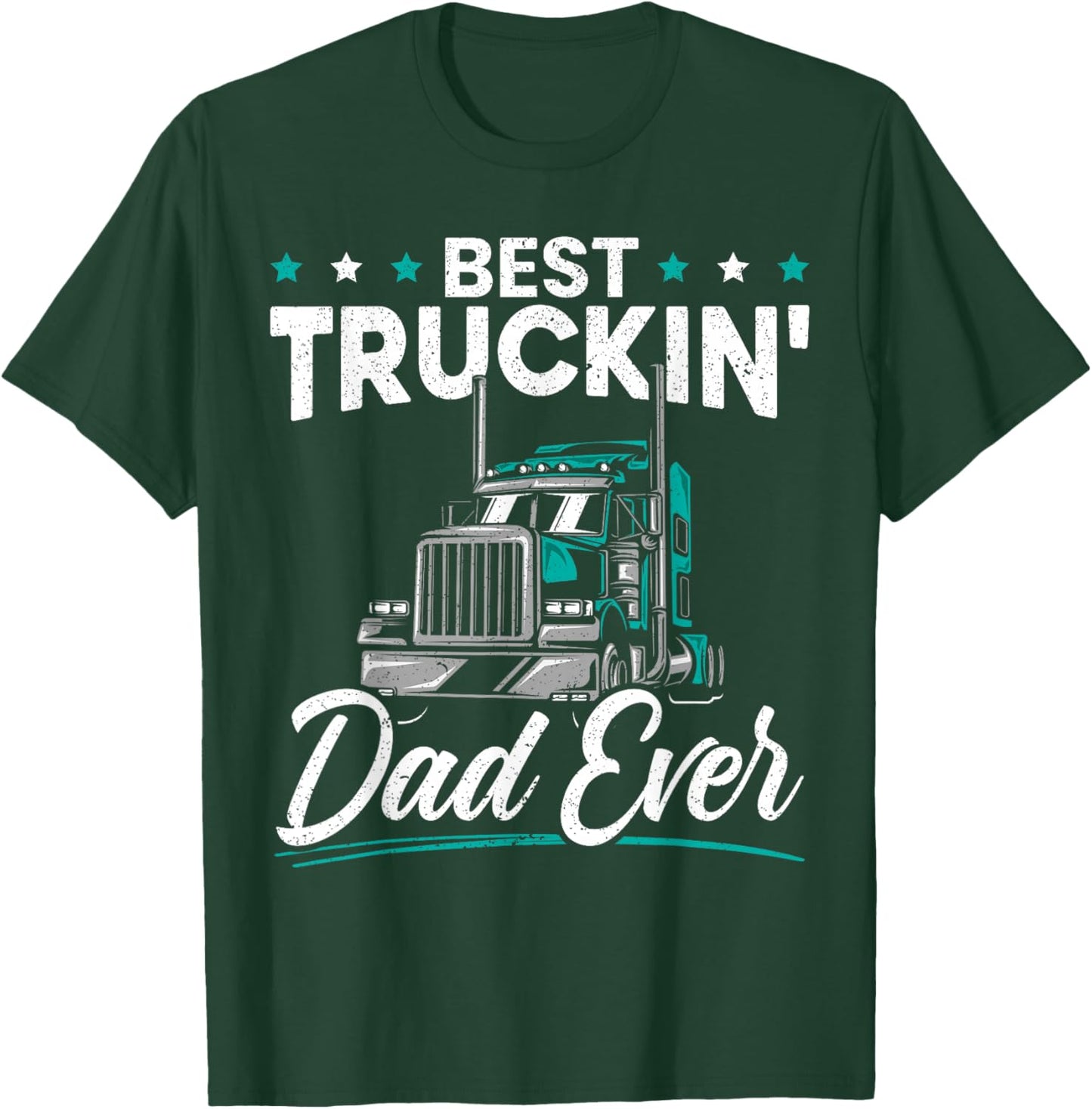 Best Trucking Dad Ever for a Trucker Dad Fathers Day T-Shirt - T-Shirt | Forest