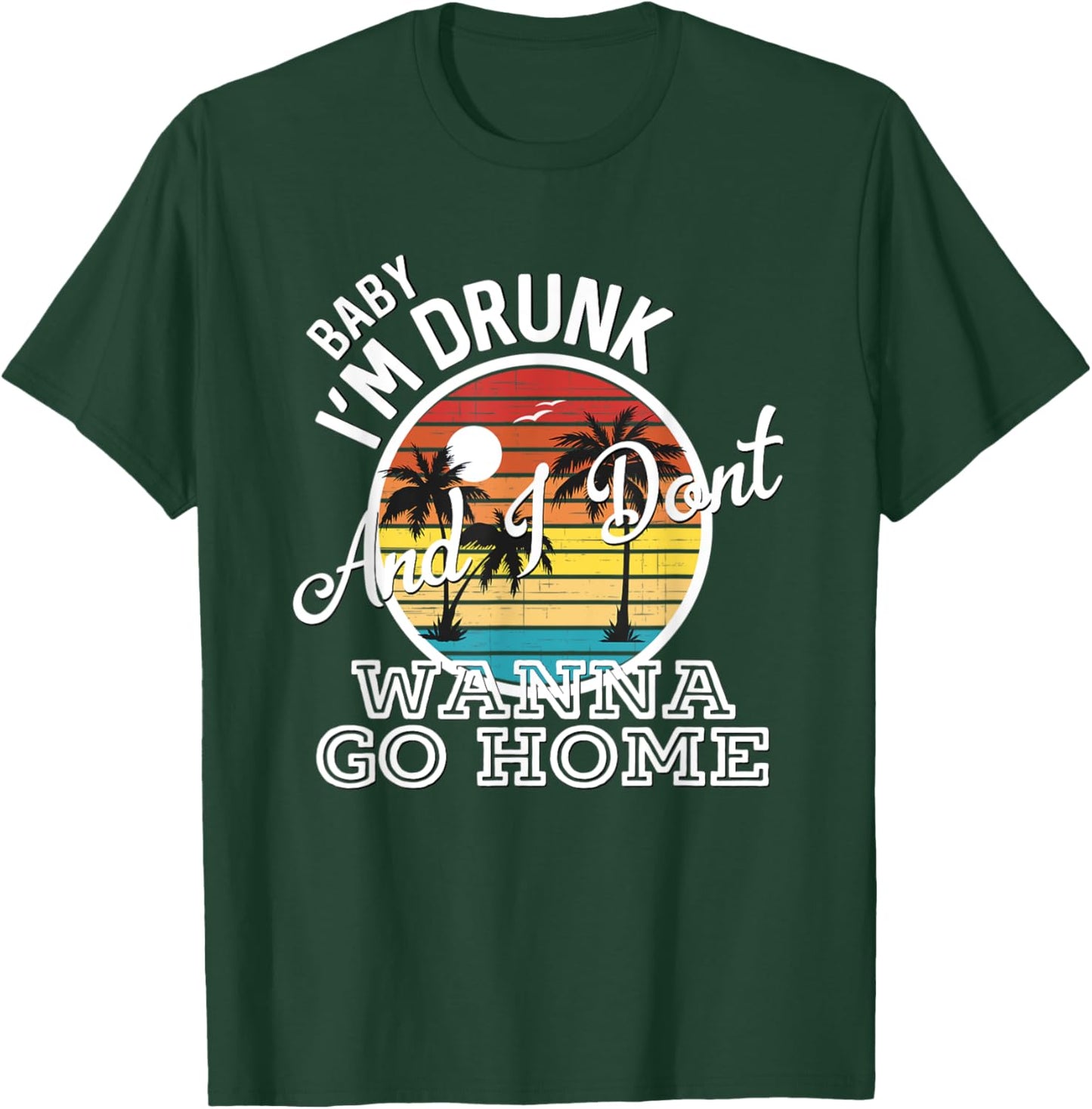 I'm Drunk And I Don't Wanna Go Home Country Music Lyrics T-Shirt - T-Shirt | Forest