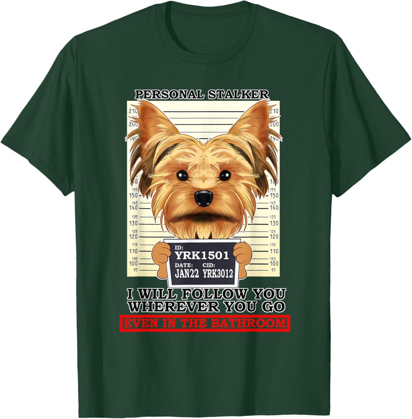 Personal Stalker Yorkshire Terrier Yorkie T-Shirt - T-Shirt | Forest