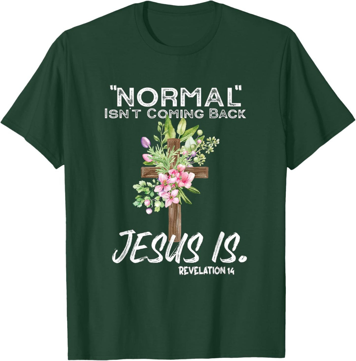 Normal Isn't Coming Back Jesus Is T-Shirt - T-Shirt | Forest