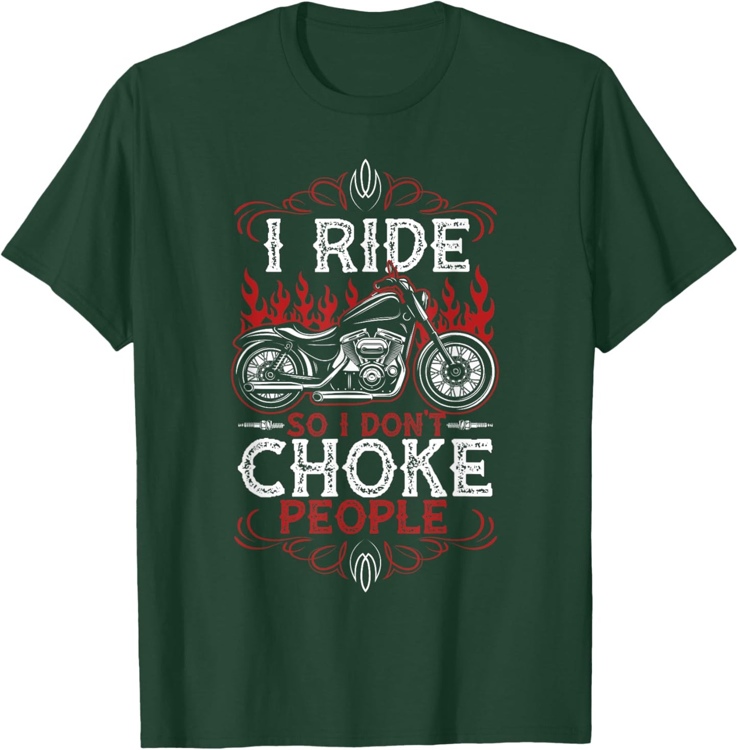 I Ride So I Don't Choke People T-Shirt - T-Shirt | Forest