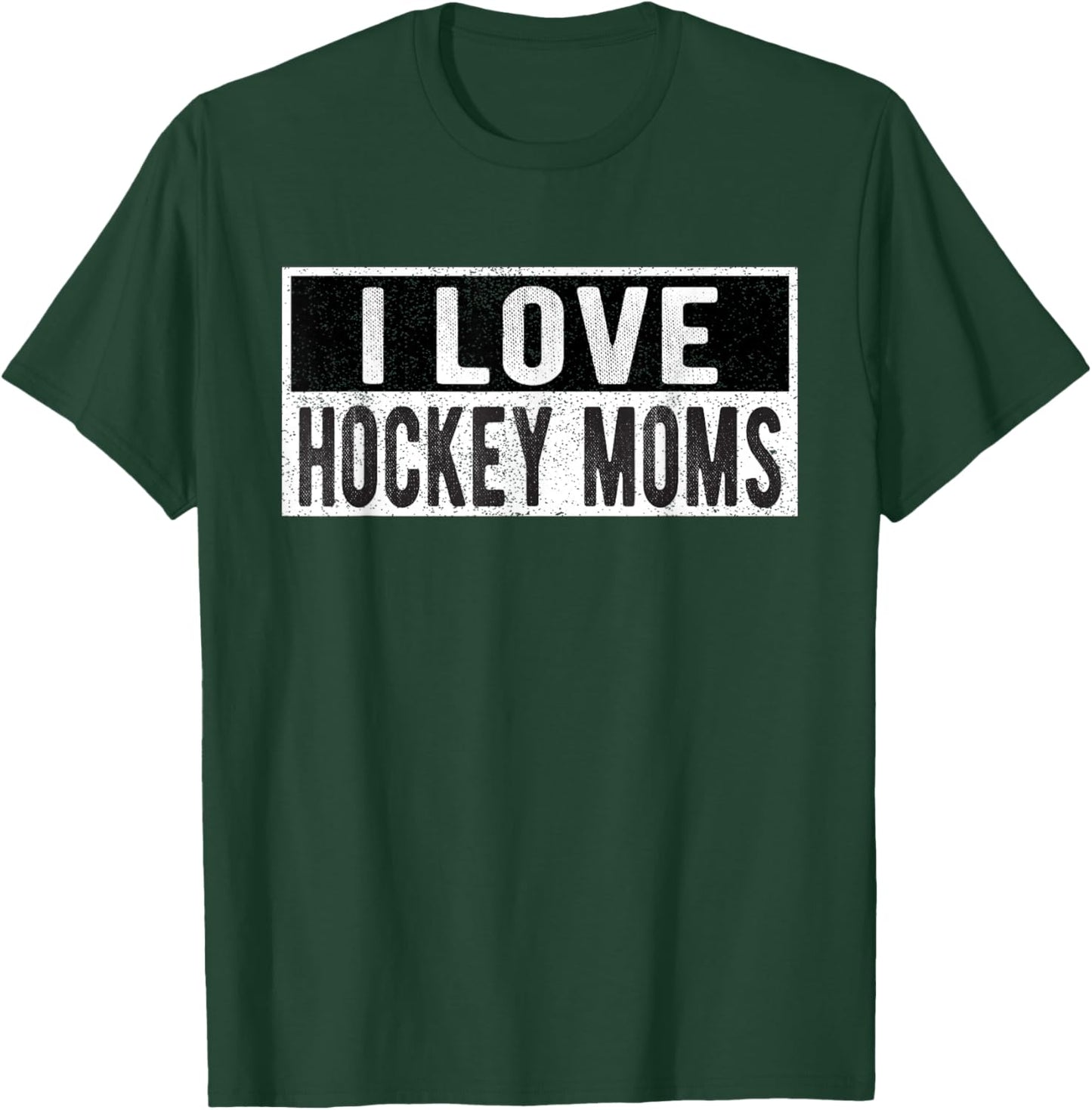 Funny I love Hockey Moms T-Shirt - T-Shirt | Forest
