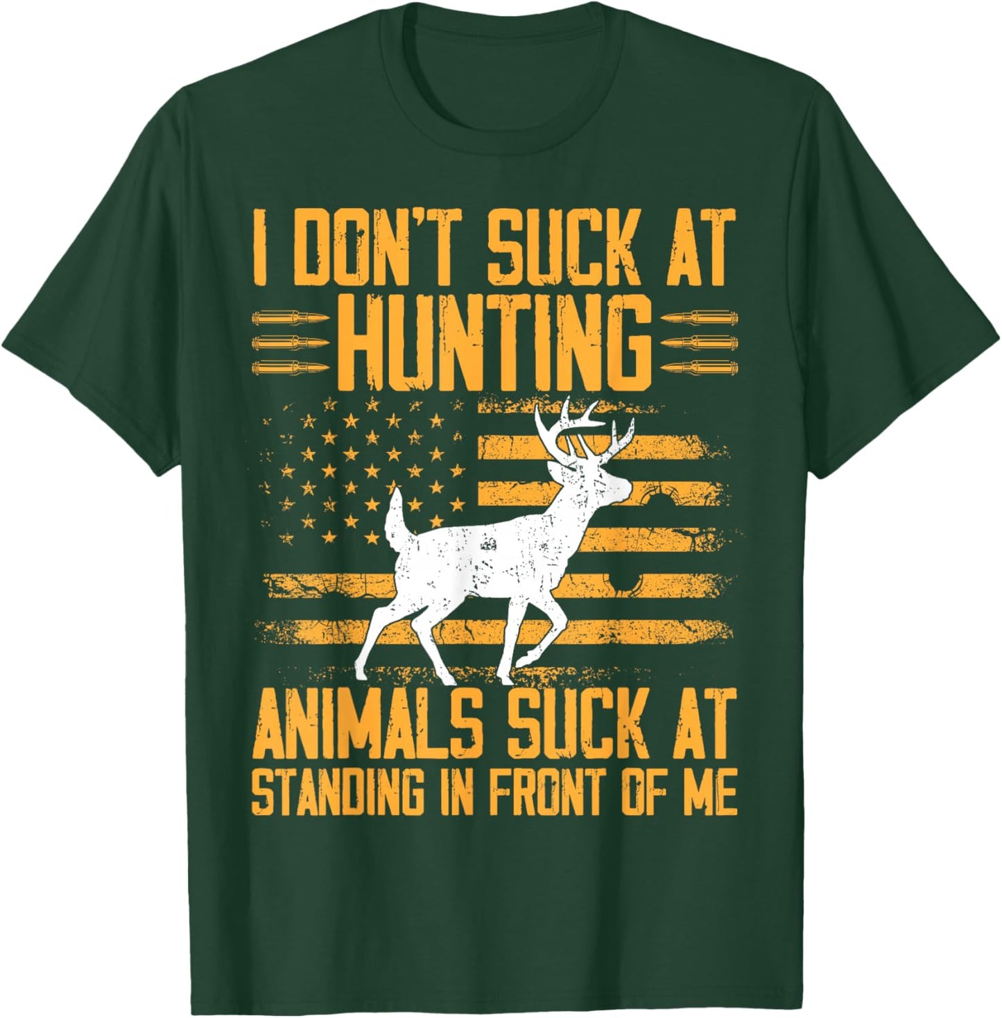 I Don't Suck At Hunting Animals Suck At Standing T-Shirt - T-Shirt | Forest