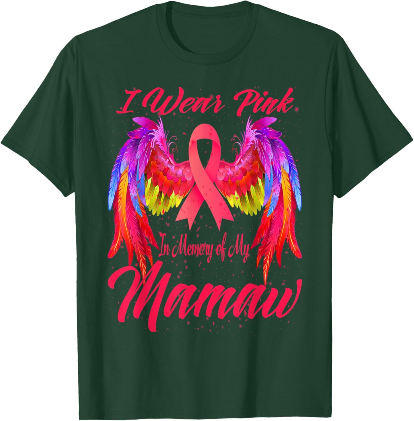 I Wear Pink In Memory Of My Mamaw Wings Breast Cancer T-Shirt - T-Shirt | Forest