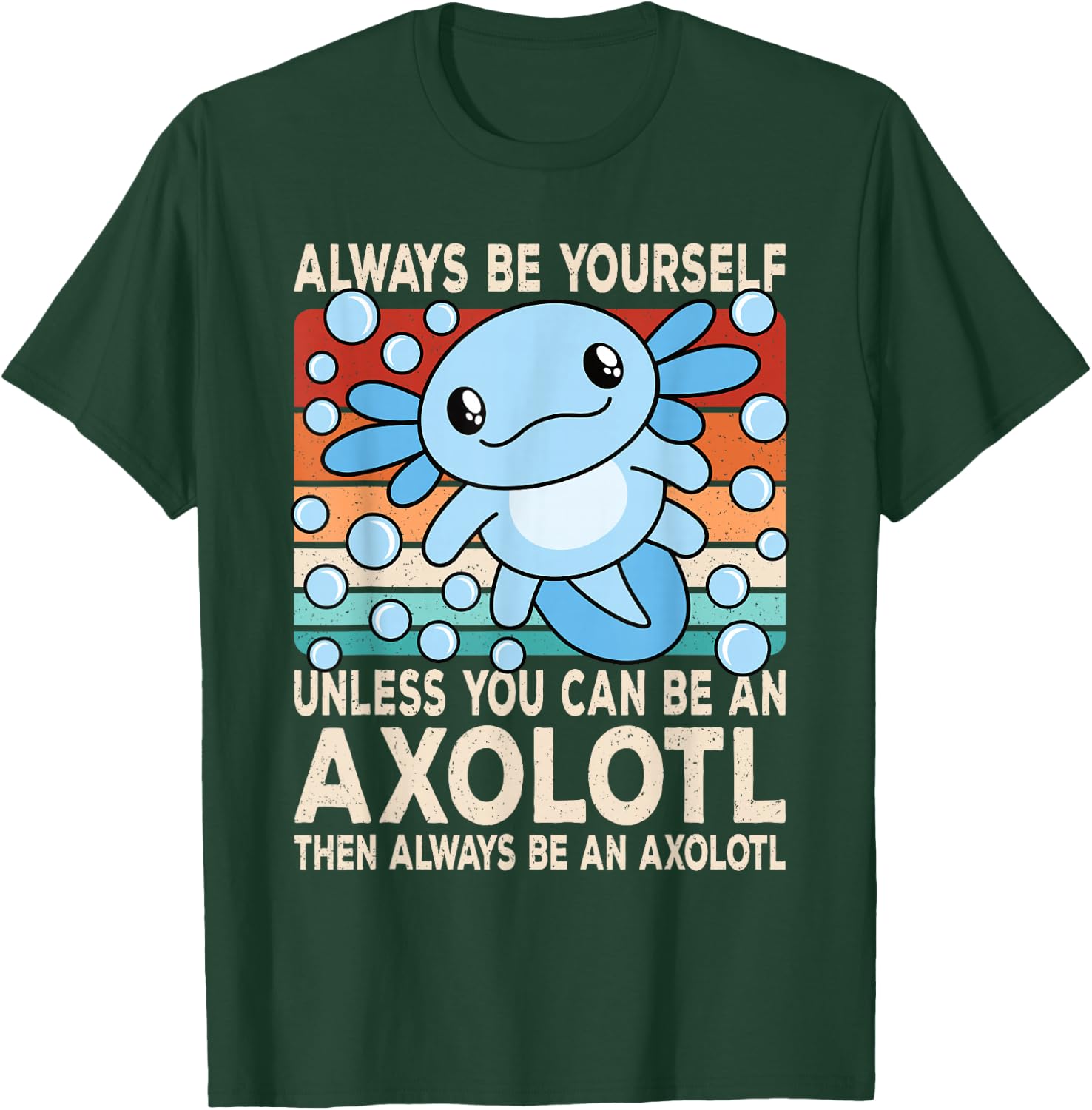 Always Be Yourself Unless You Can Be An Axolotl Boys Girls T-Shirt - T-Shirt | Forest