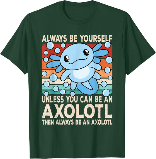 Always Be Yourself Unless You Can Be An Axolotl Boys Girls T-Shirt - T-Shirt | Forest