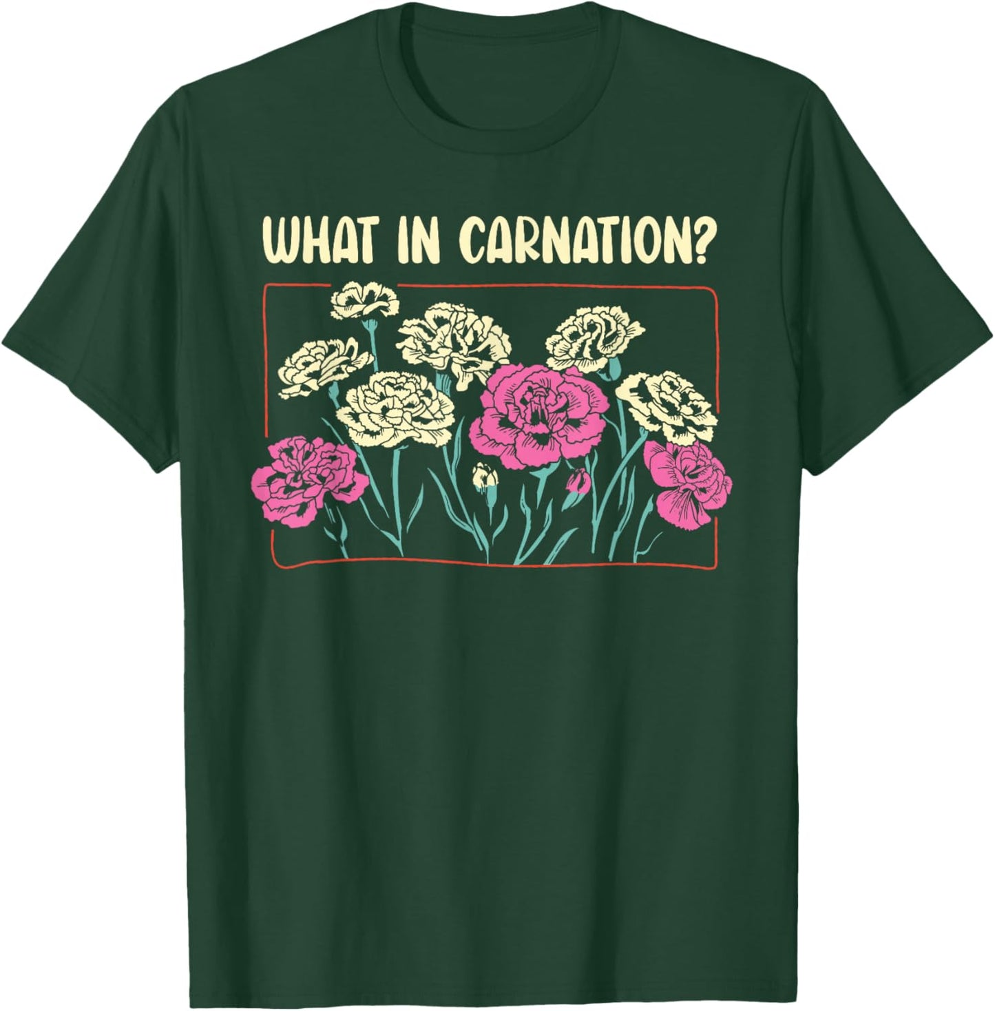 What In Carnation Floral Designer Flower Arranger Florist T-Shirt - T-Shirt | Forest