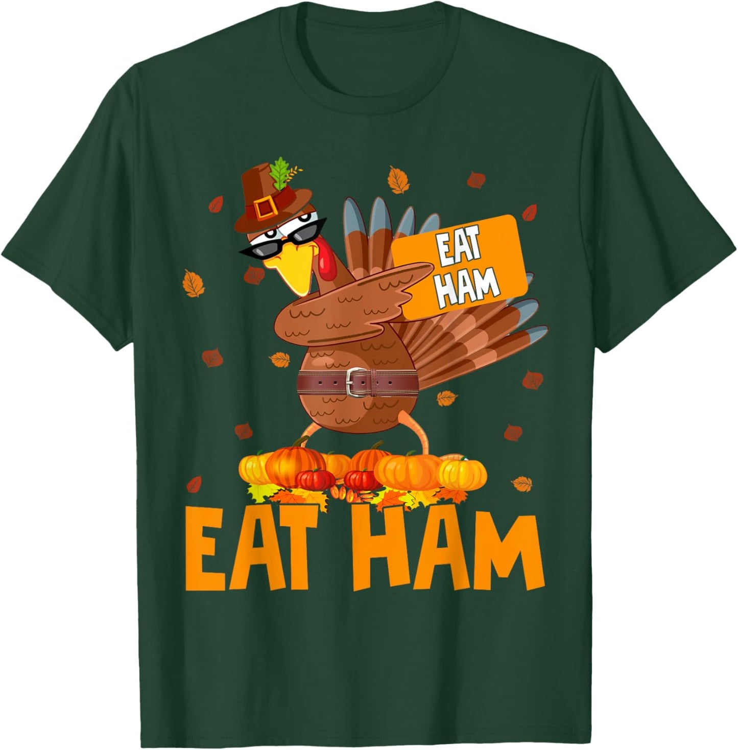 Thanksgiving Eat Ham Funny Turkey Dabbing Autumn Pumpkin T-Shirt - T-Shirt | Forest