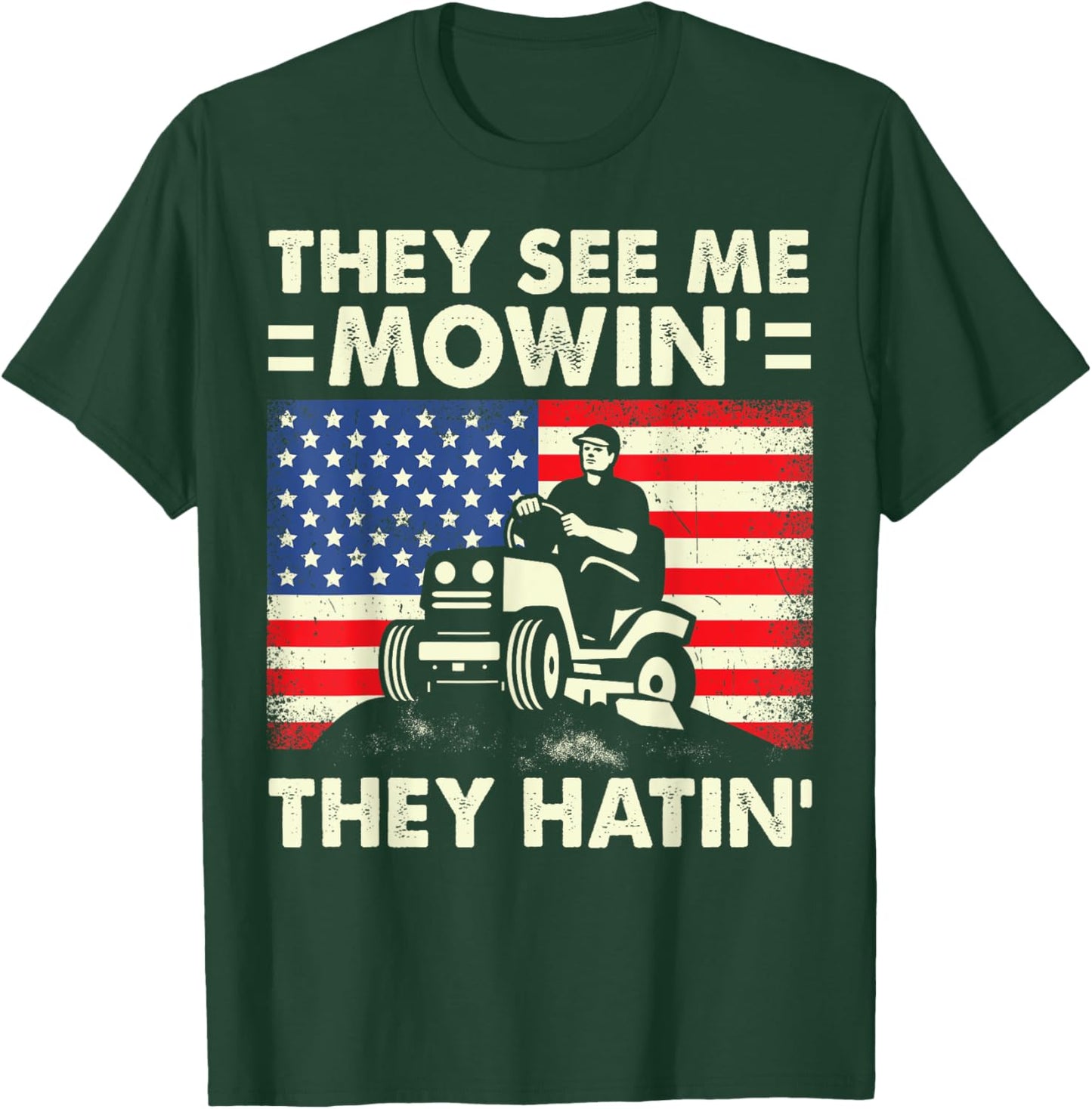 Lawn Mowing Shirt Funny See Me Mowing They Hatin Garden Dad T-Shirt - T-Shirt | Forest