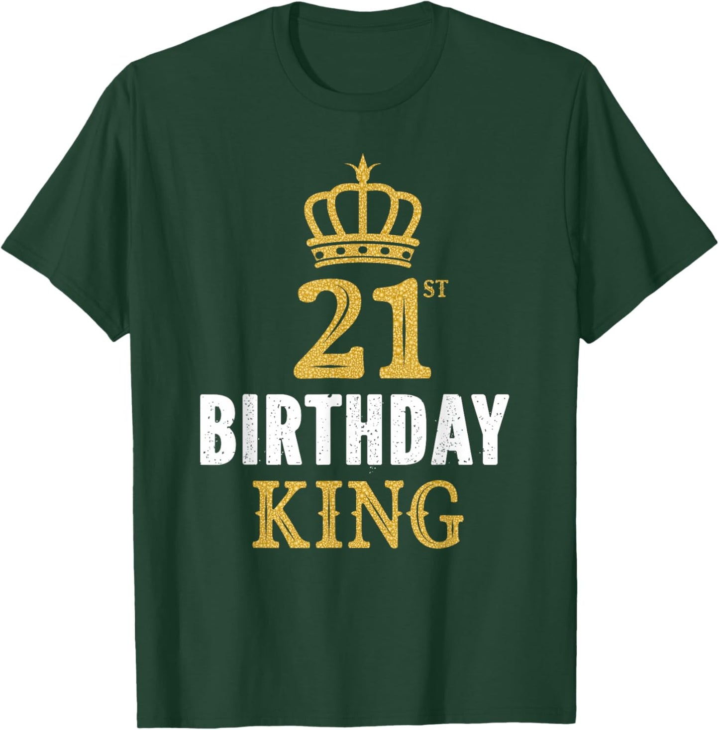 Happy 21st Birthday King 21 Years Old Party Ideas T-Shirt - T-Shirt | Forest