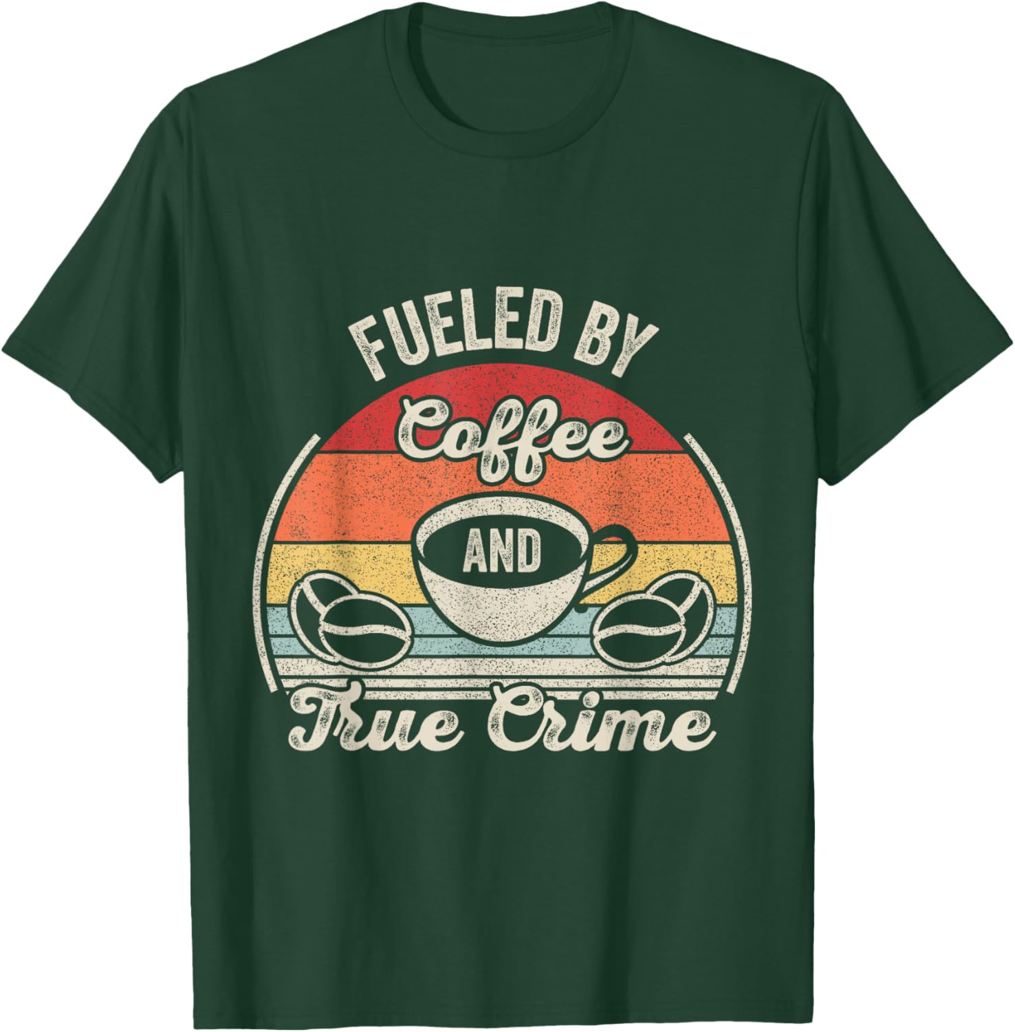 Retro Vintage Fueled By Coffee Lover And True Crime Podcast T-Shirt - T-Shirt | Forest