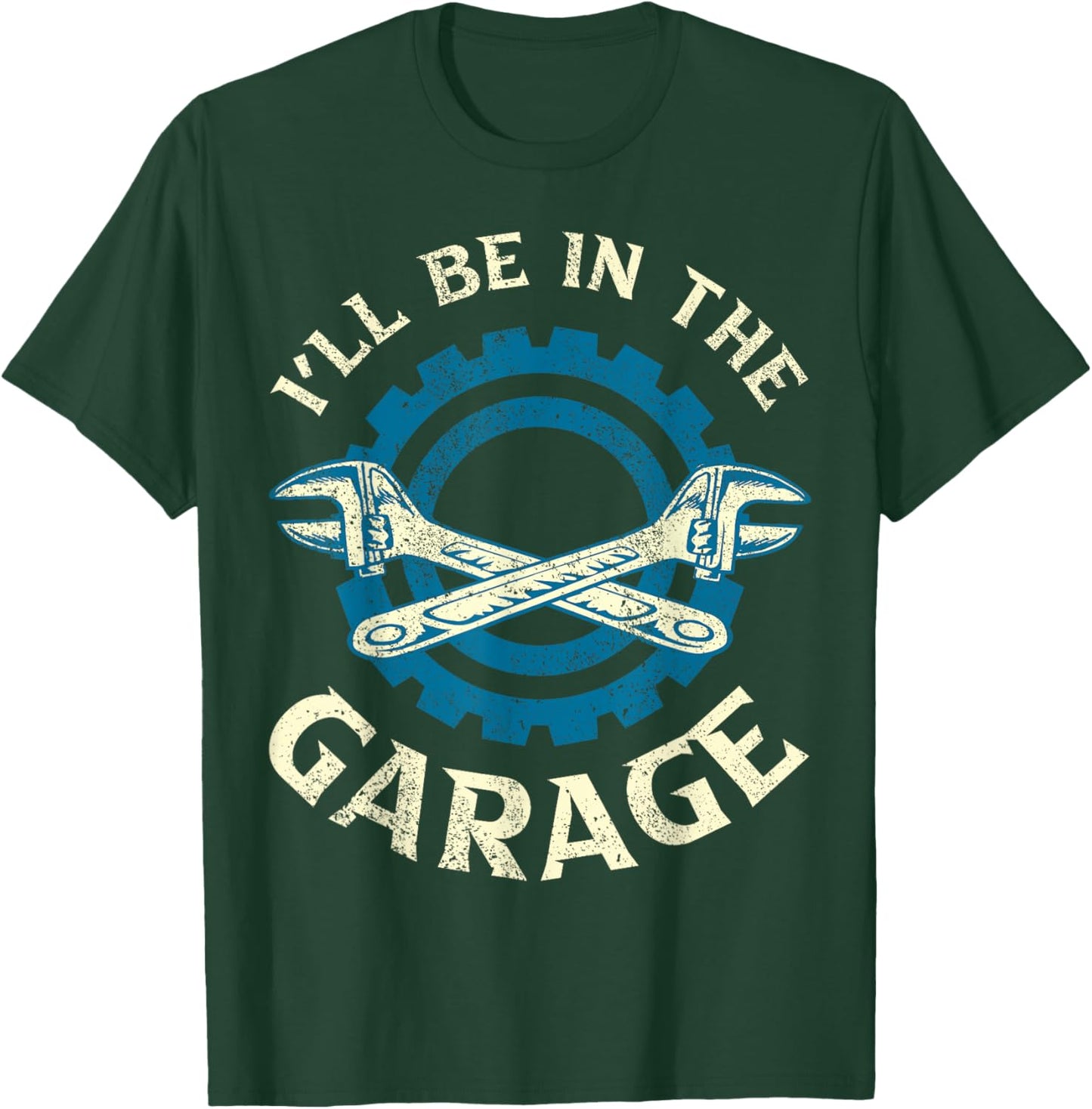 Ill Be In The Garage Vintage Garage Funny Car Mechanic T-Shirt - T-Shirt | Forest