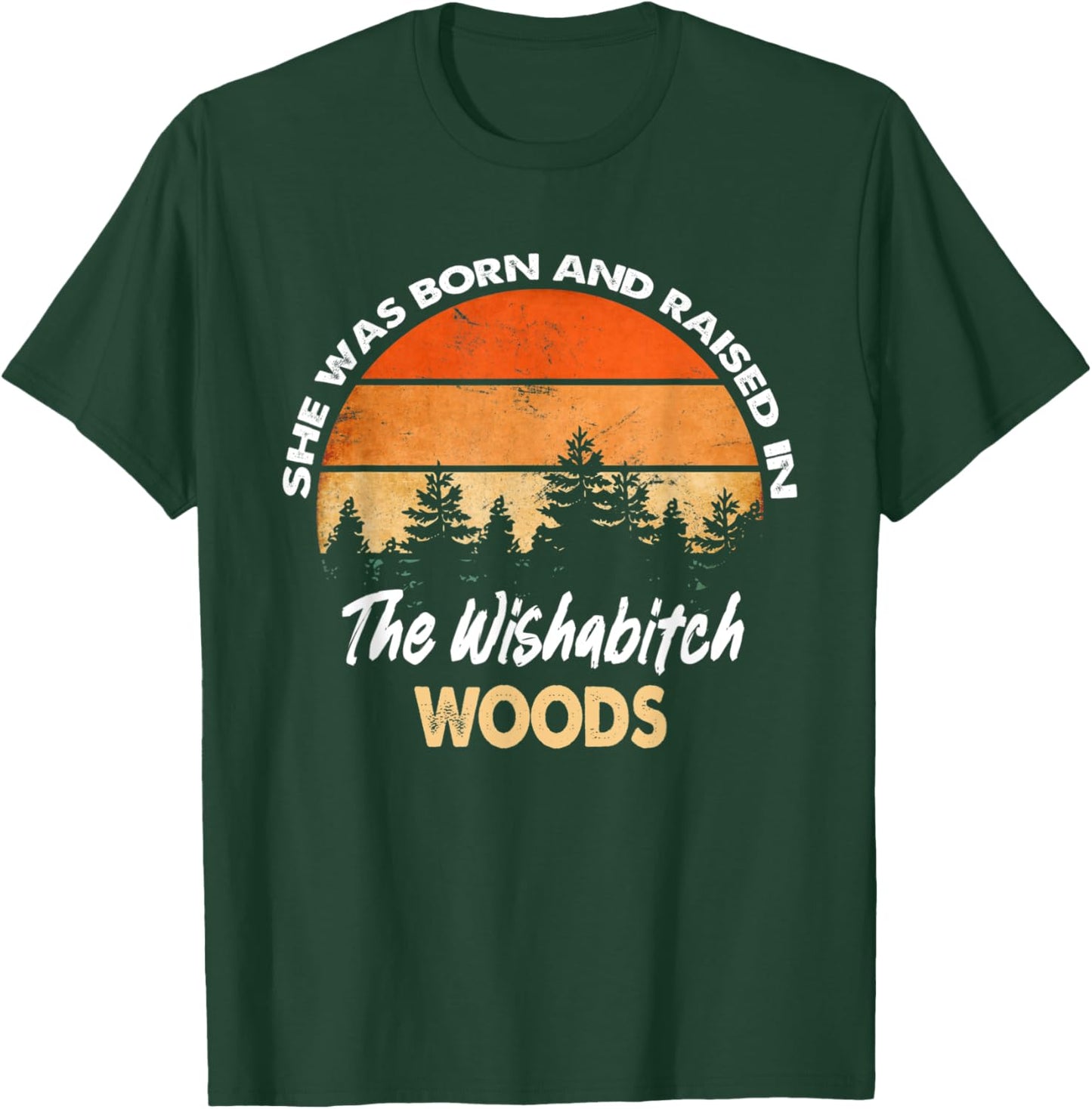She Was Born And Raised In Wishabitch Woods Camping Vintage T-Shirt - T-Shirt | Forest