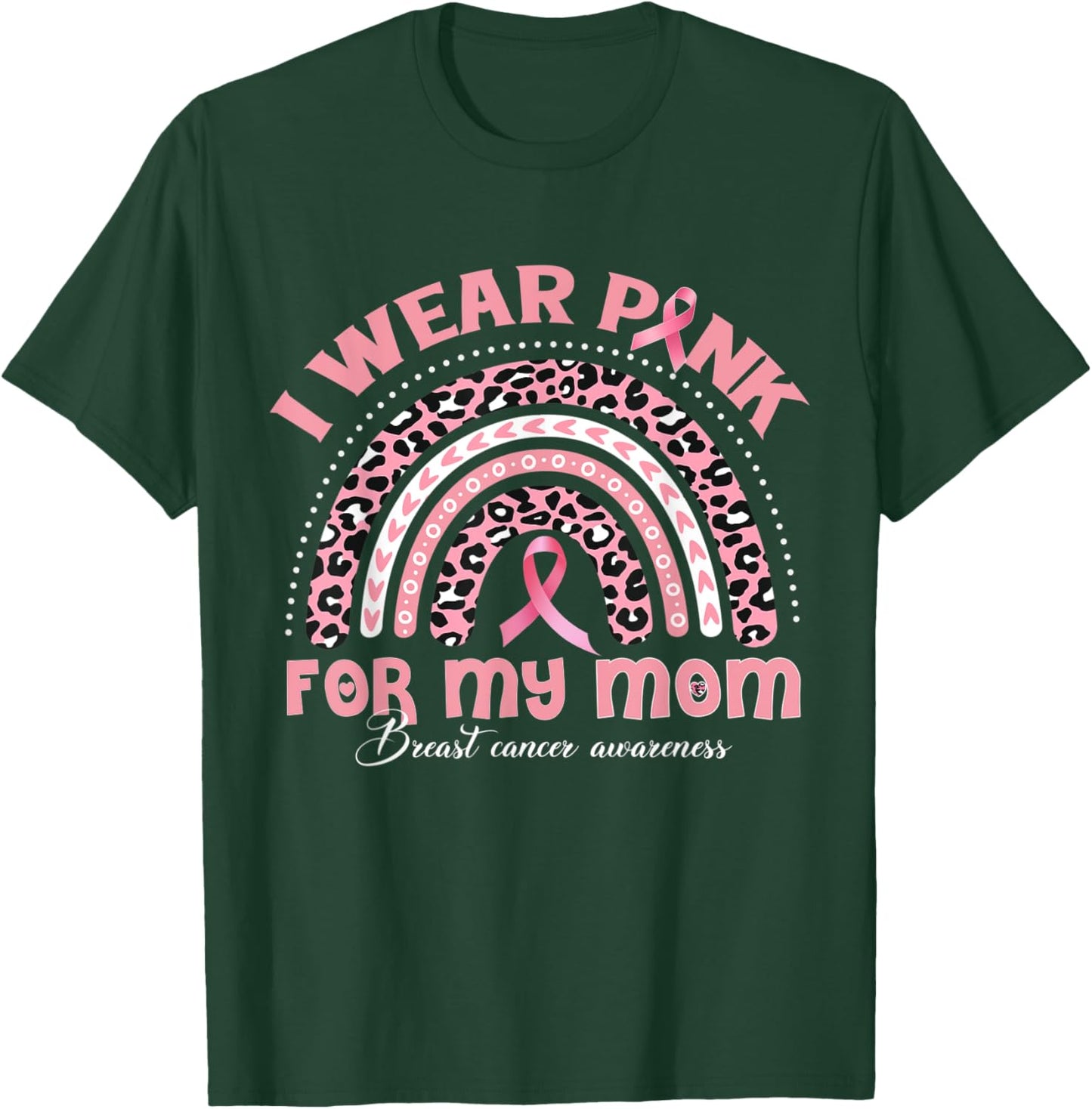 I Wear Pink For My Mom Breast Cancer Awareness Rainbow T-Shirt - T-Shirt | Forest