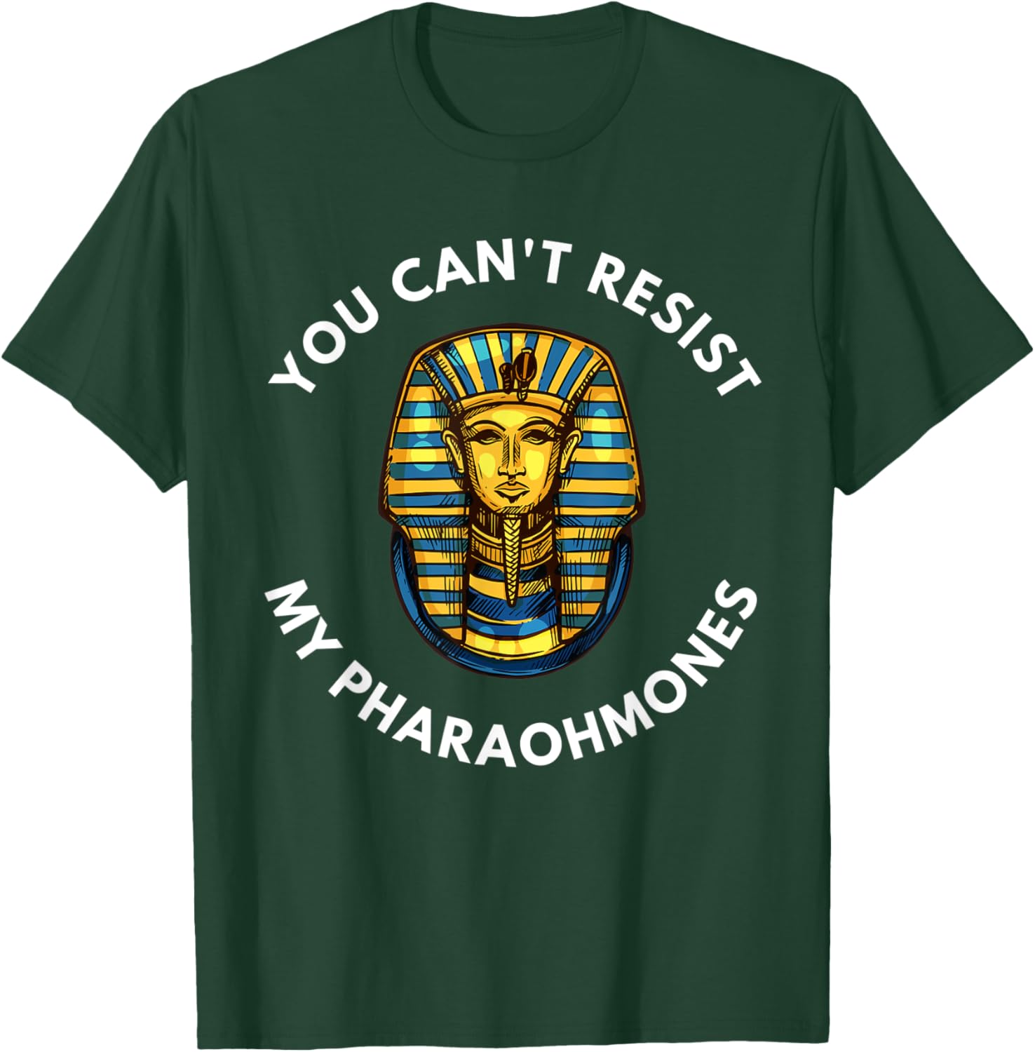 Funny Egyptian You Can't Resist My Pharaohmones Pharaoh T-Shirt - T-Shirt | Forest