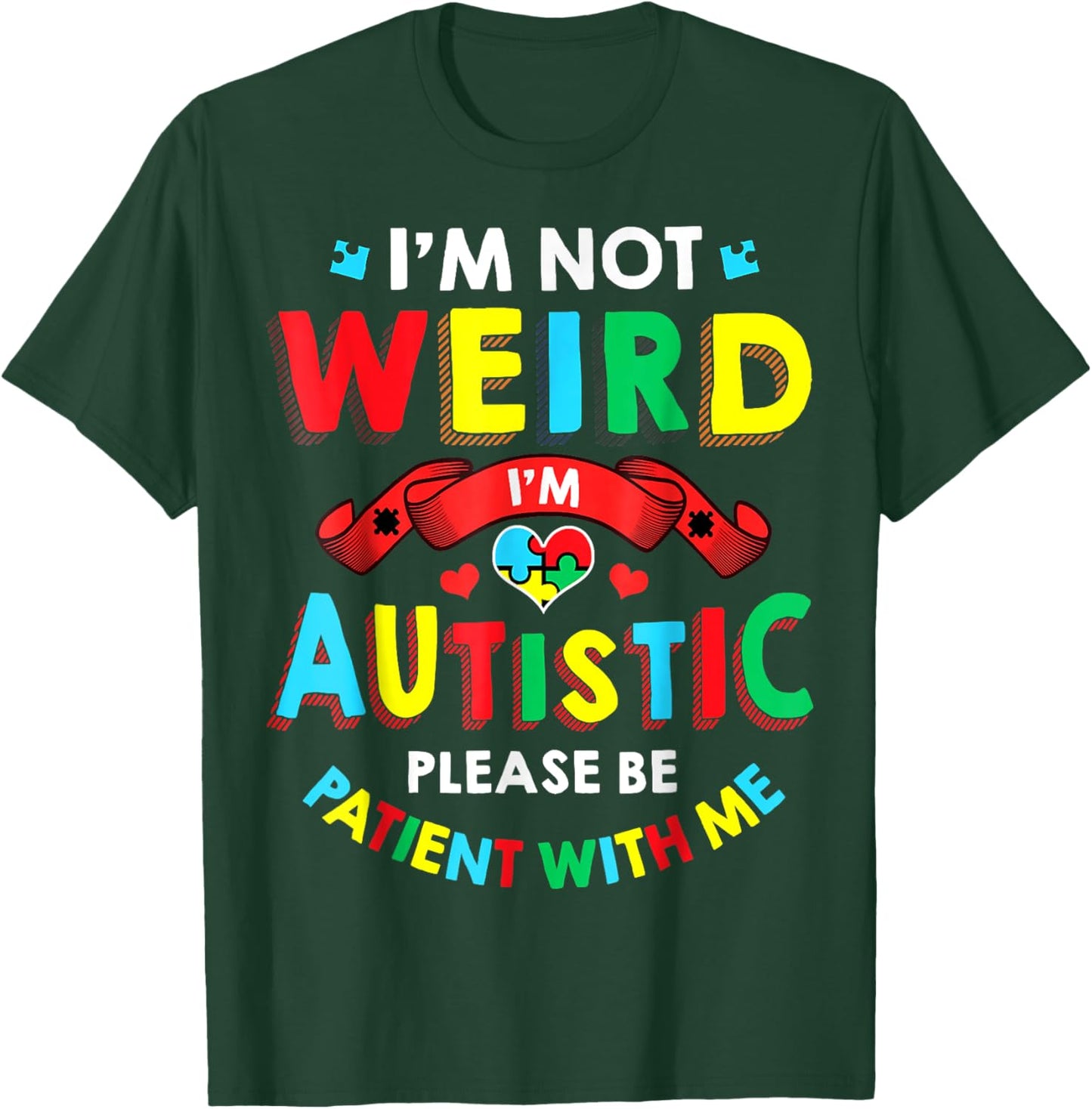 I'm Not Weird I'm Autistic Please Be Patient With Me T-Shirt - T-Shirt | Forest