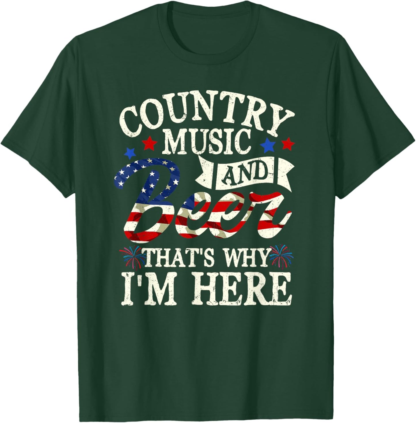 Country Music And Beer That S Why I M Here 4th Of July T-Shirt - T-Shirt | Forest