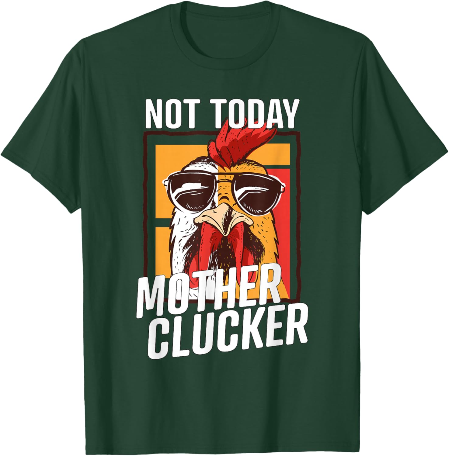 Not Today Mother Clucker - Cool Chicken Lover Pun - Farming T-Shirt - T-Shirt | Forest