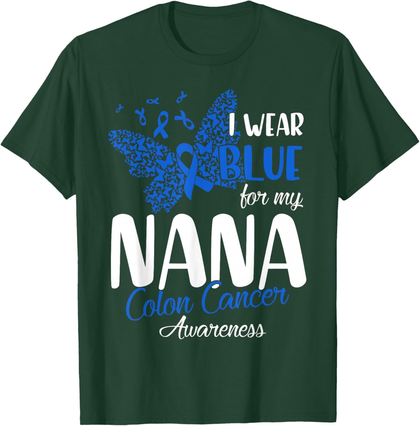 I wear Blue for my Nana Colon Cancer Awareness T-Shirt - T-Shirt | Forest