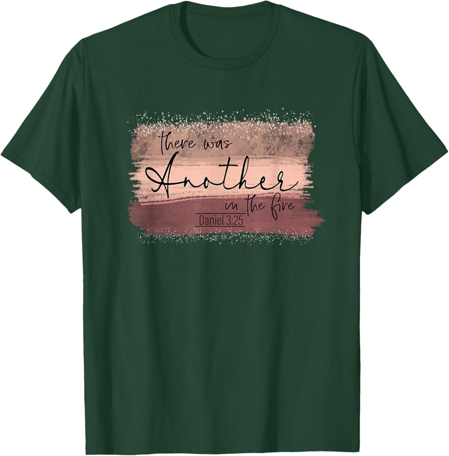 There Is Another In The Fire Daniel 3:25 Religious Scripture T-Shirt - T-Shirt | Forest
