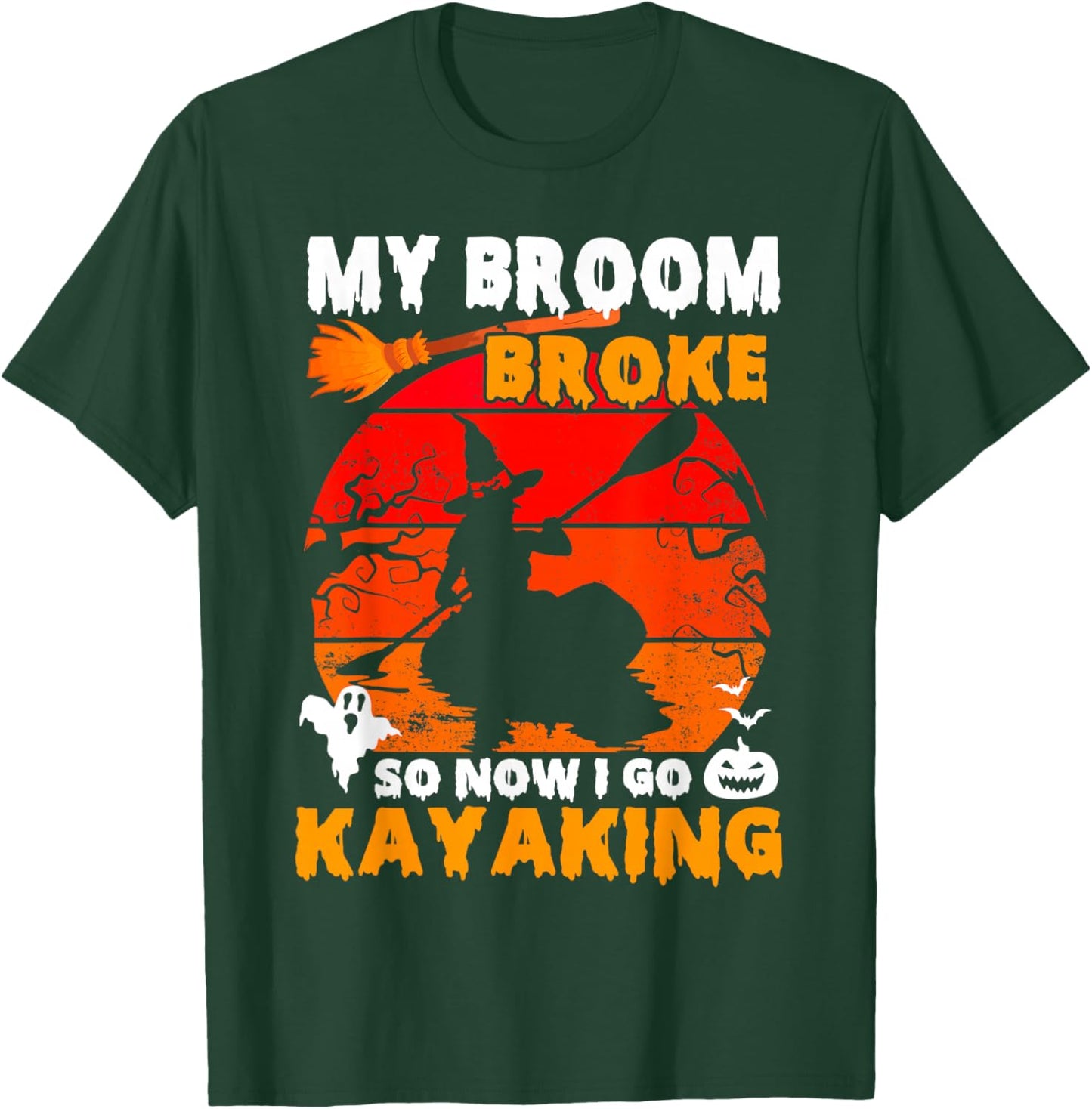 My Broom Broke So Now I Go Kayaking Kayaker Witch Halloween T-Shirt - T-Shirt | Forest