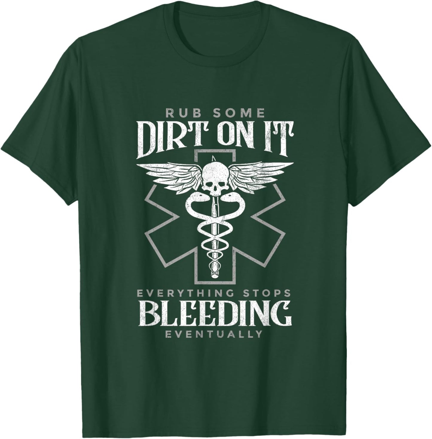 Rub Some Dirt On It Everything Stops Bleeding Eventually T-Shirt - T-Shirt | Forest