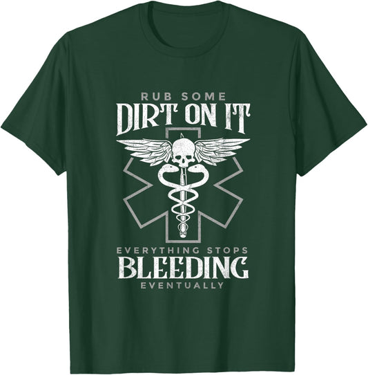 Rub Some Dirt On It Everything Stops Bleeding Eventually T-Shirt - T-Shirt | Forest