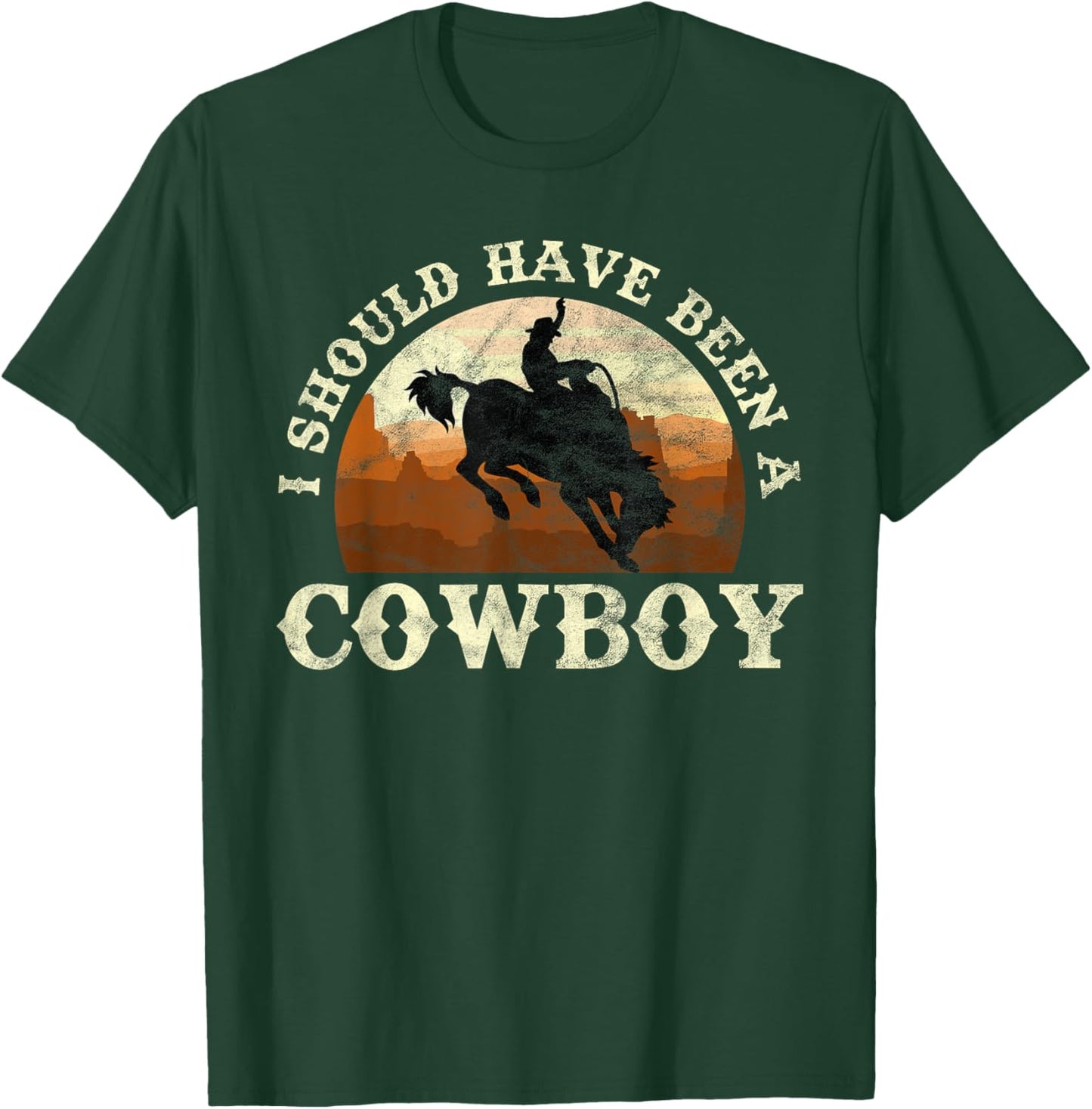 I Should Have Been A Cowboy Rodeo T-Shirt - T-Shirt | Forest