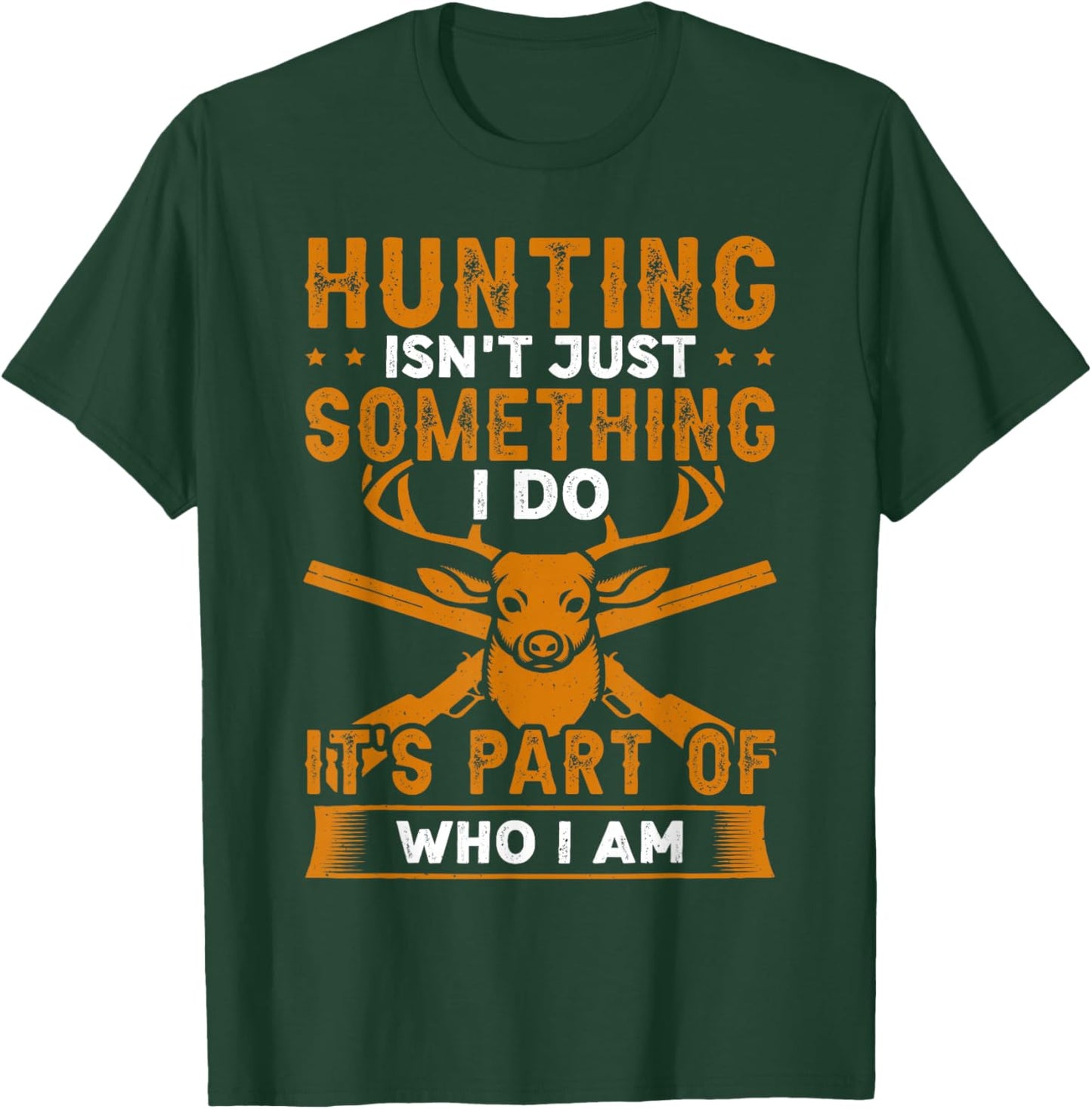 Hunting As Part Of Who I Am Hunting Design For Sportsman T-Shirt - T-Shirt | Forest