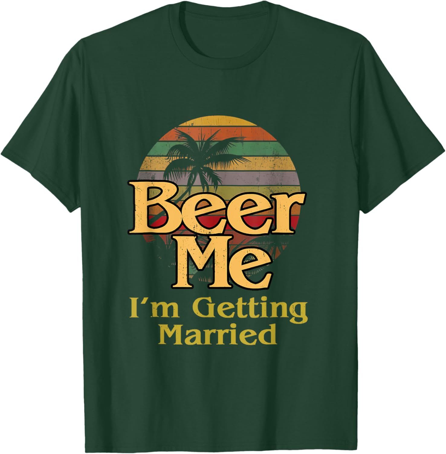 Beer Me. I'm Getting Married T-Shirt - T-Shirt | Forest