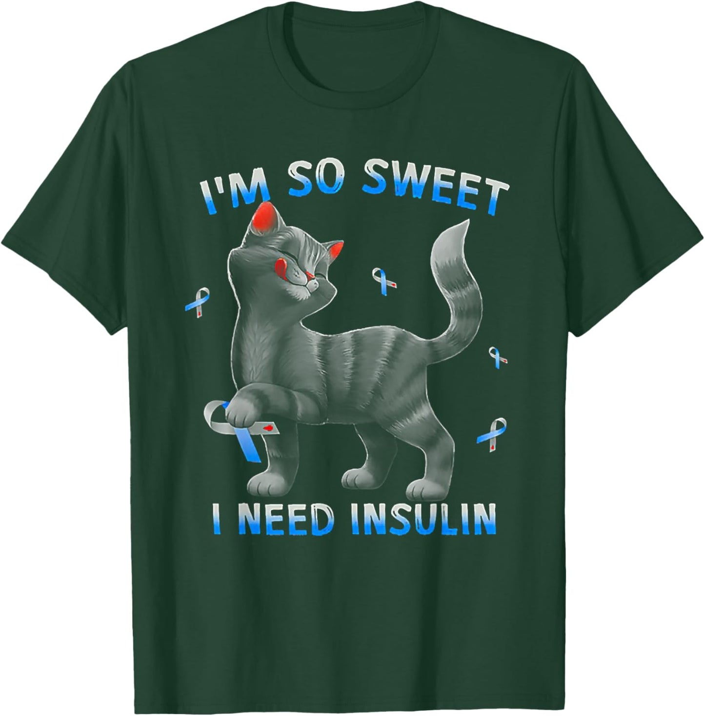 I So Sweet I Need Insulin Funny Cat Diabetes Awareness T-Shirt - T-Shirt | Forest