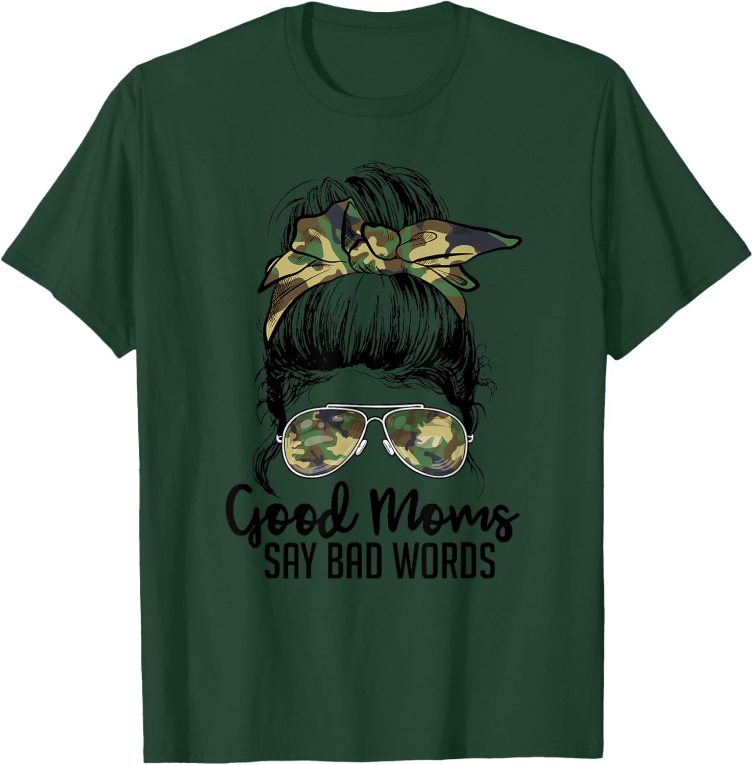 Camouflage Messy Bun Good Mom Bad Words F Bomb Mother's Day T-Shirt - T-Shirt | Forest