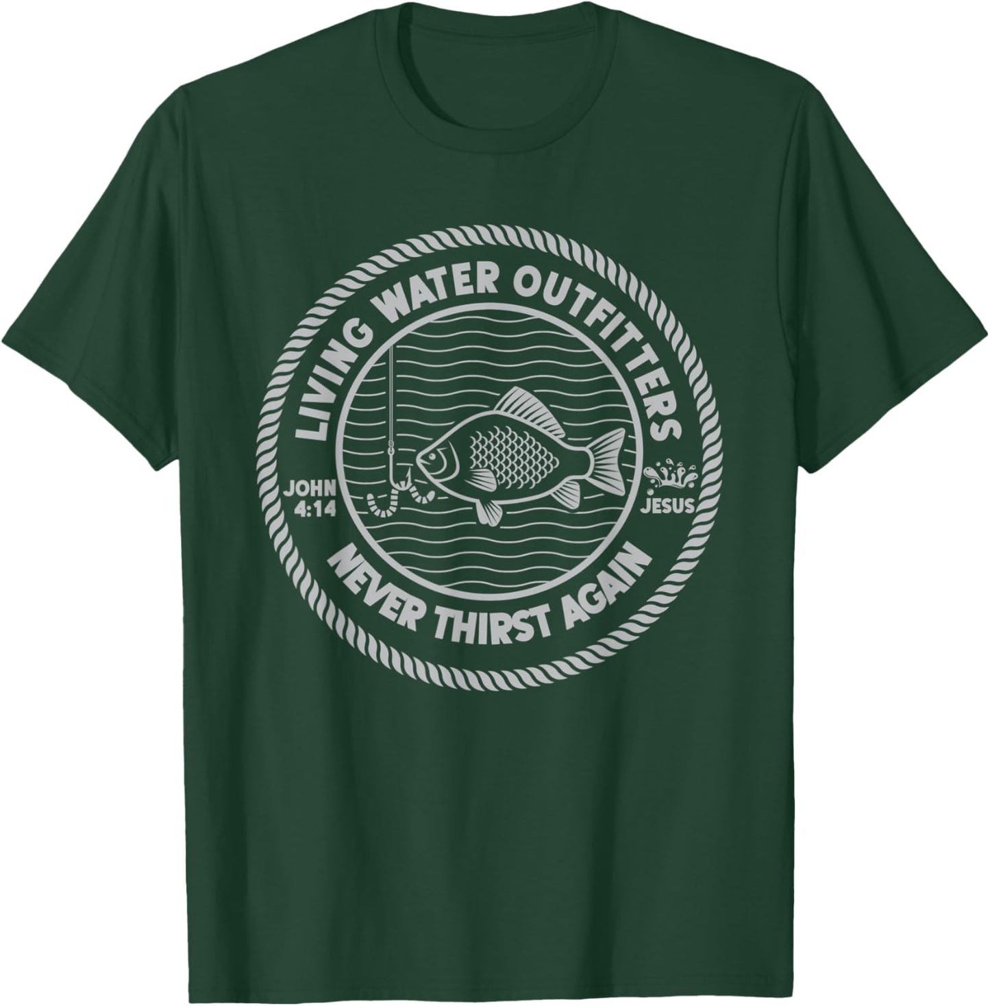 Drink of the Living Water Jesus Never Thirst Again John 4:14 T-Shirt - T-Shirt | Forest
