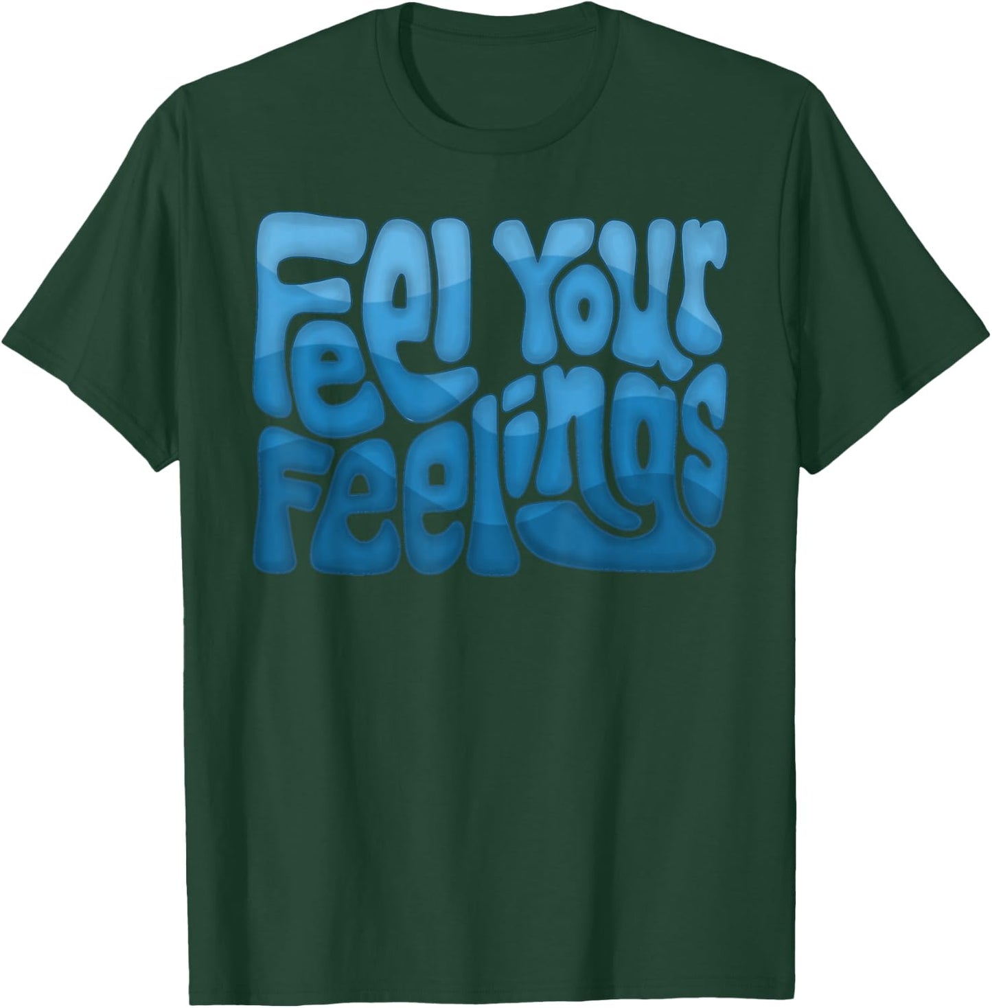 Feel Your Feelings Word Art T-Shirt - T-Shirt | Forest