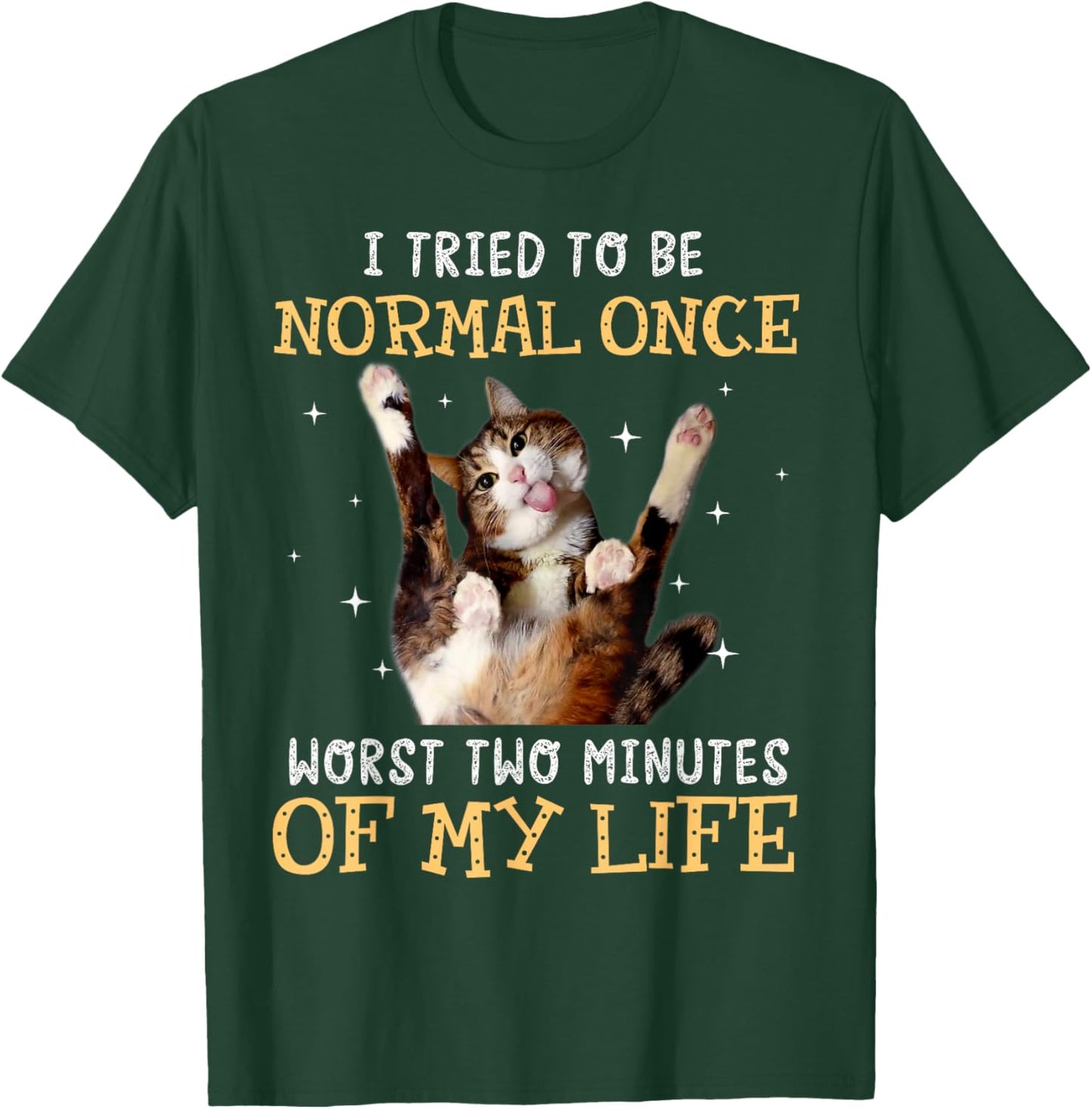 I tried to be normal once worst two minutes of my life T-Shirt - T-Shirt | Forest