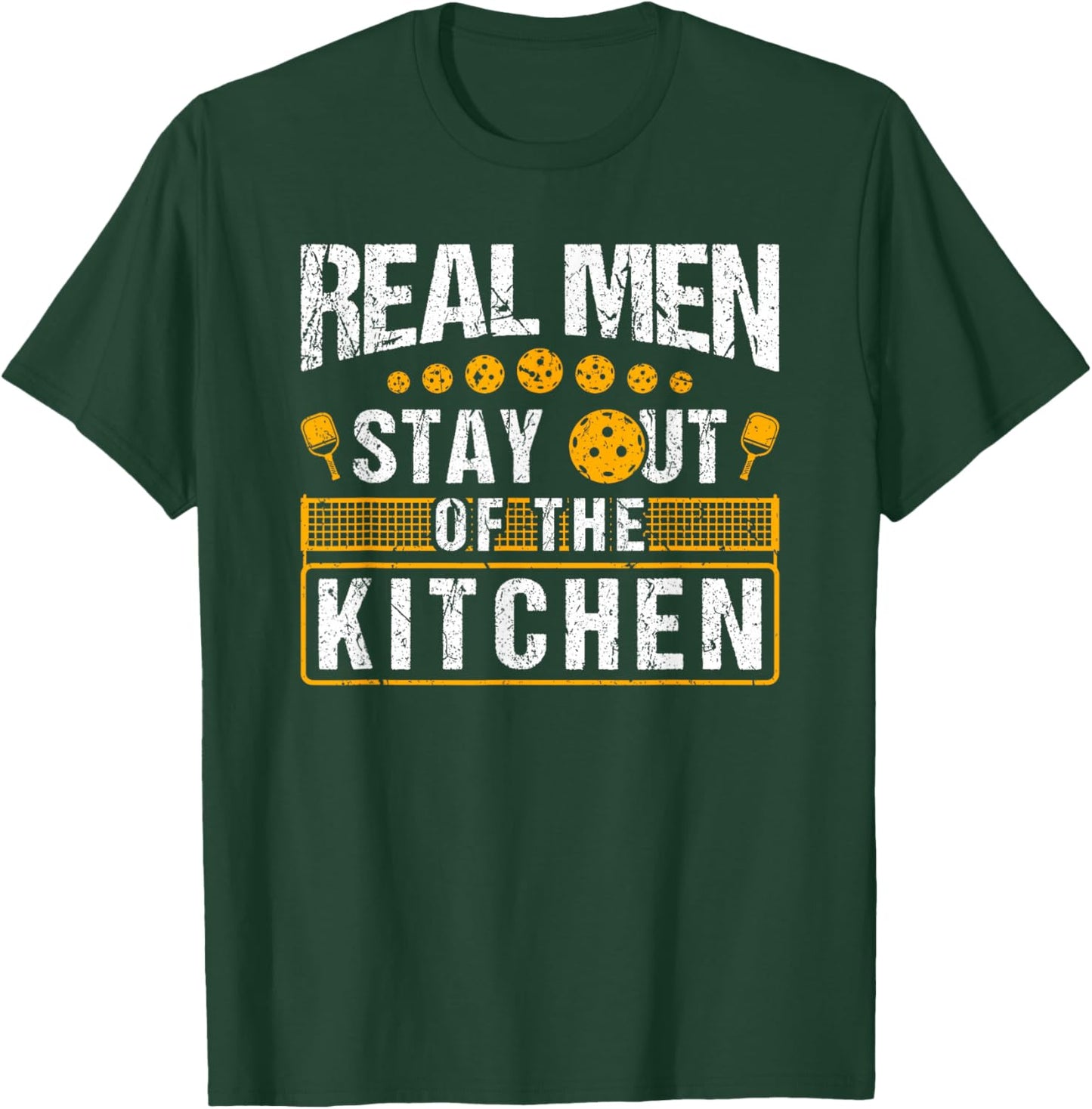 Real Men Stay Out of The Kitchen, Pickleball T-Shirt - T-Shirt | Forest