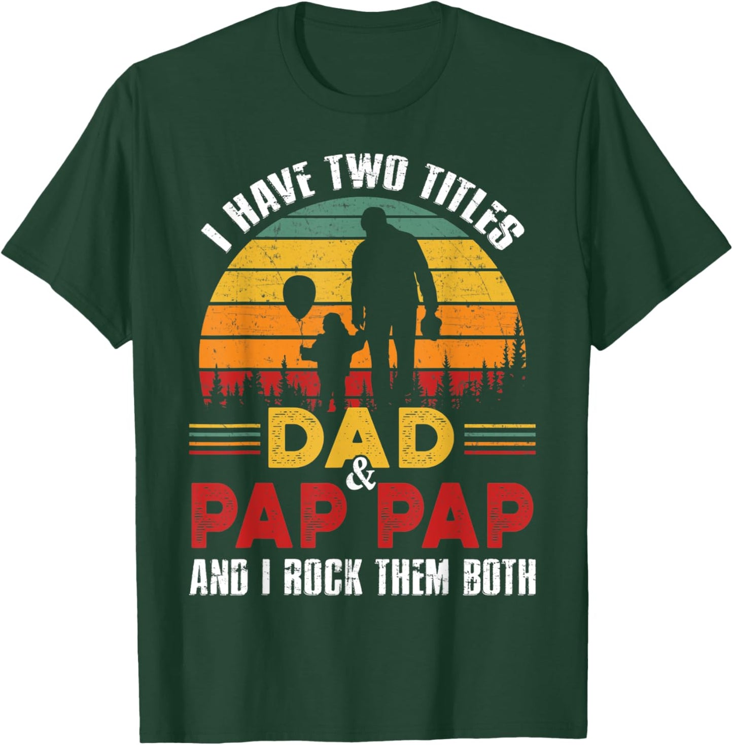 I Have Two Titles Dad And Pap Pap Funny Fathers Day T-Shirt - T-Shirt | Forest